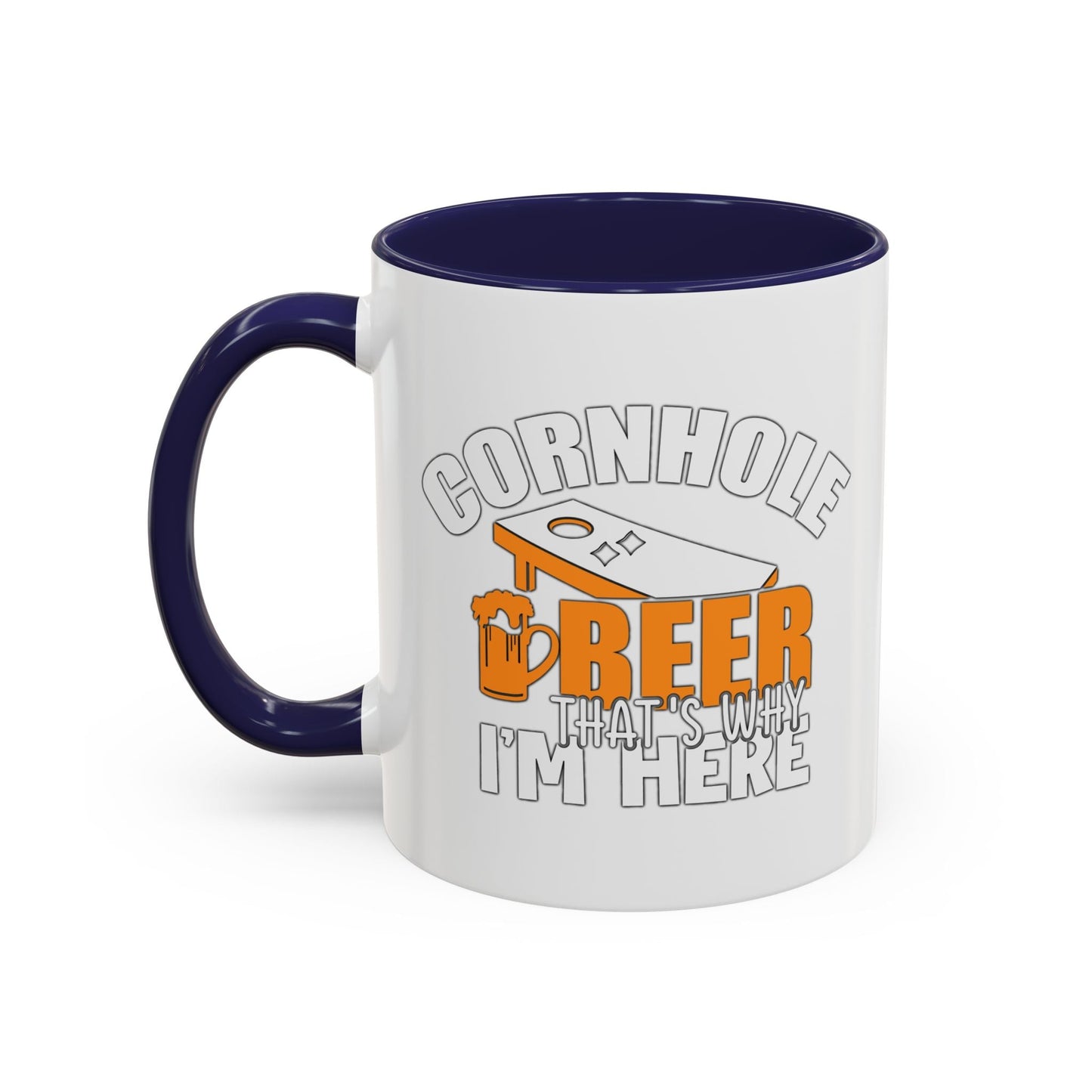 CORNHOLE BEER THAT'S WHY I'M HERE Accent BiColor Funny Sarcastic Mug