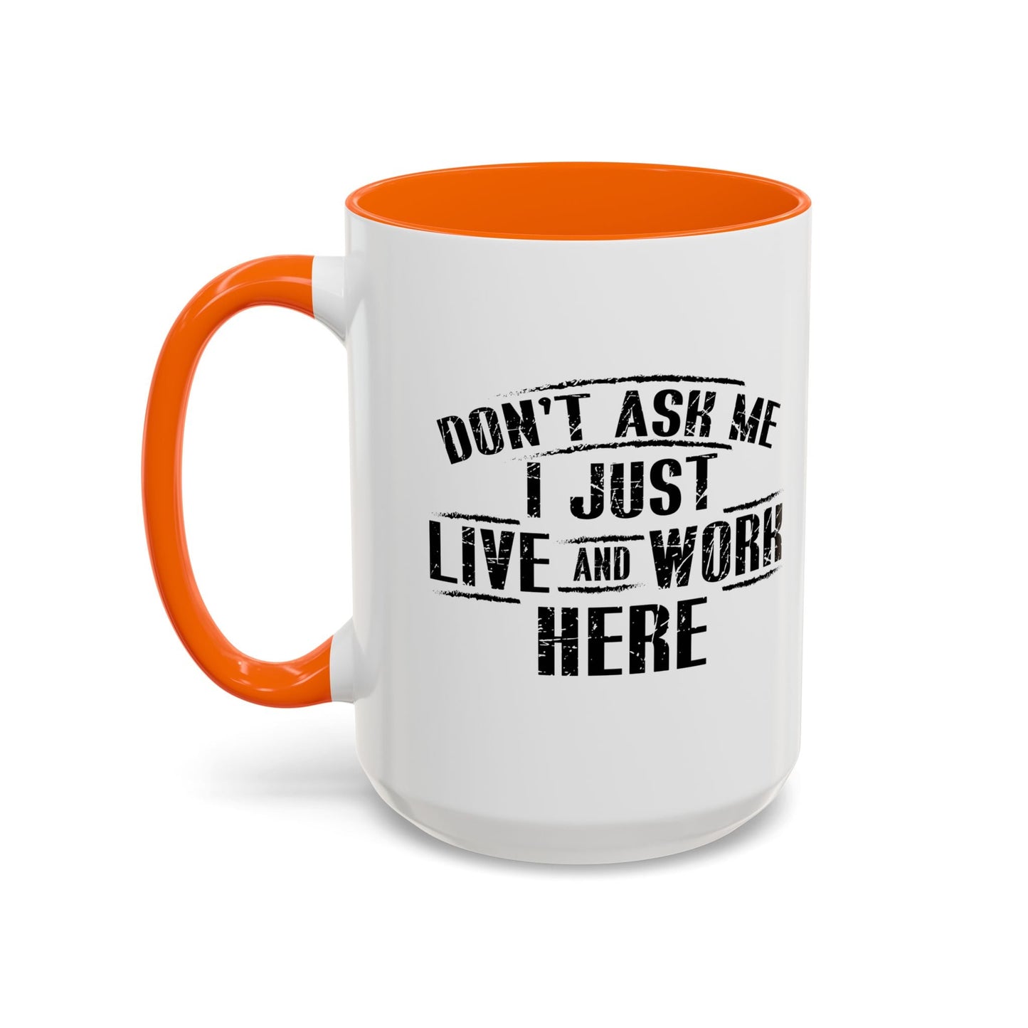 Don't Ask Me I Just Live And Work Here Accent BiColor Funny Sarcastic Mug