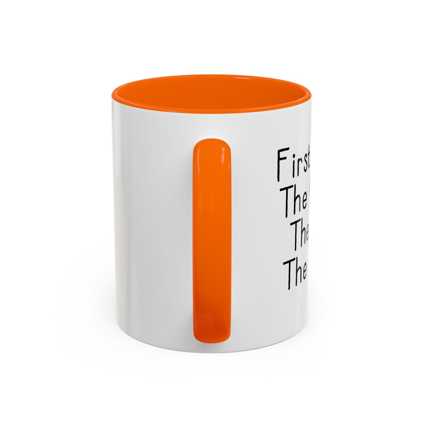 FIRST I DRINK THE COFFEE. Accent BiColor Funny Sarcastic Mug