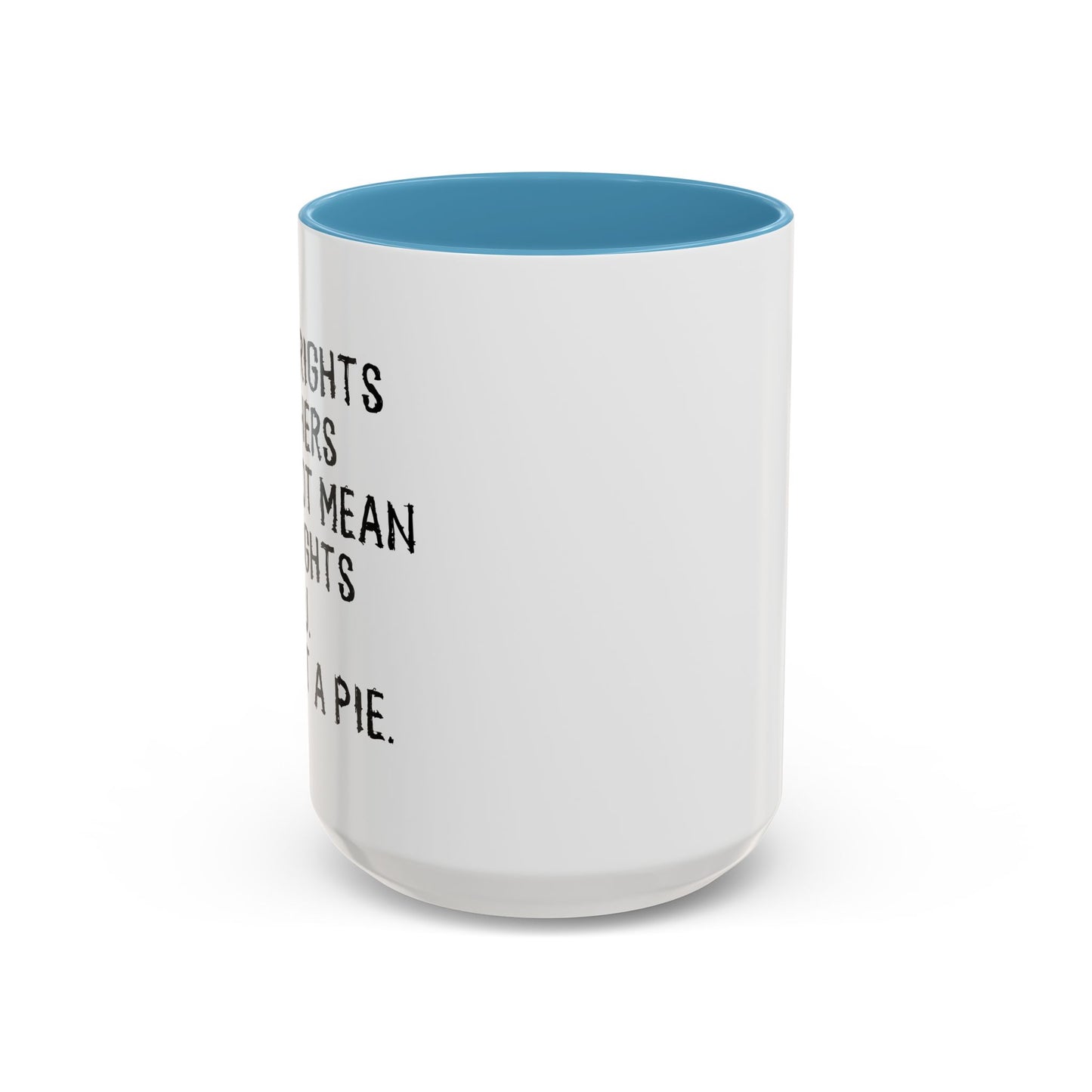 EQUAL RIGHTS Accent BiColor Funny Sarcastic Mug