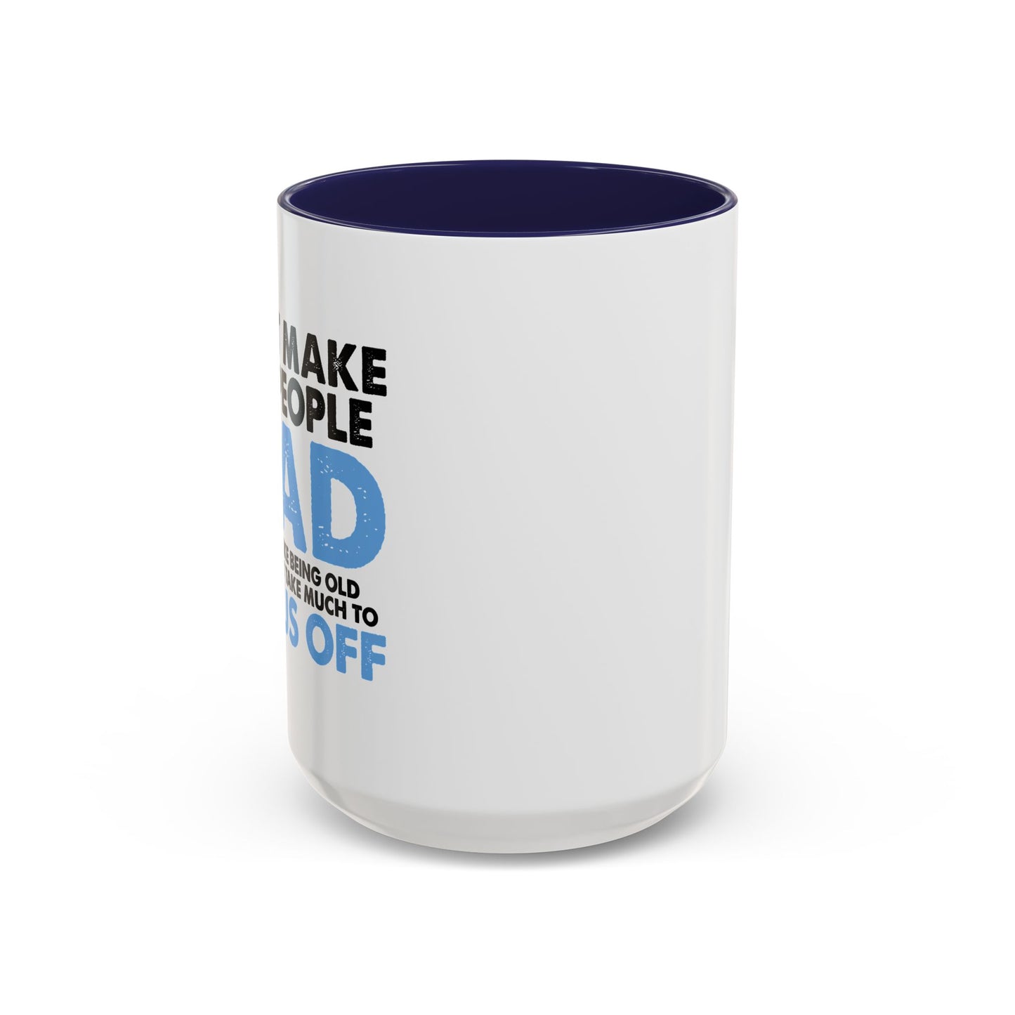 DON'T MAKE OLD PEOPLE MAD Accent BiColor Funny Sarcastic Mug