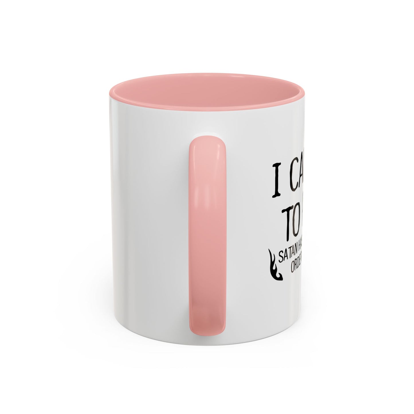 I CAN'T GO TO HELL Accent BiColor Funny Sarcastic Mug