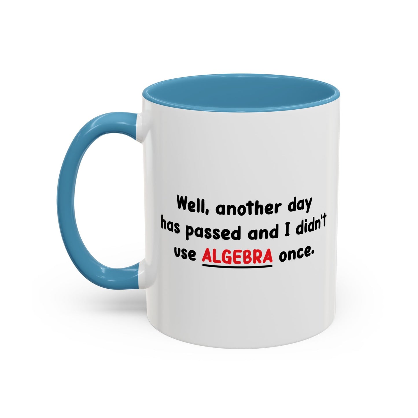 DIDN'T USE ALGEBRA ONCE Accent BiColor Funny Sarcastic Mug