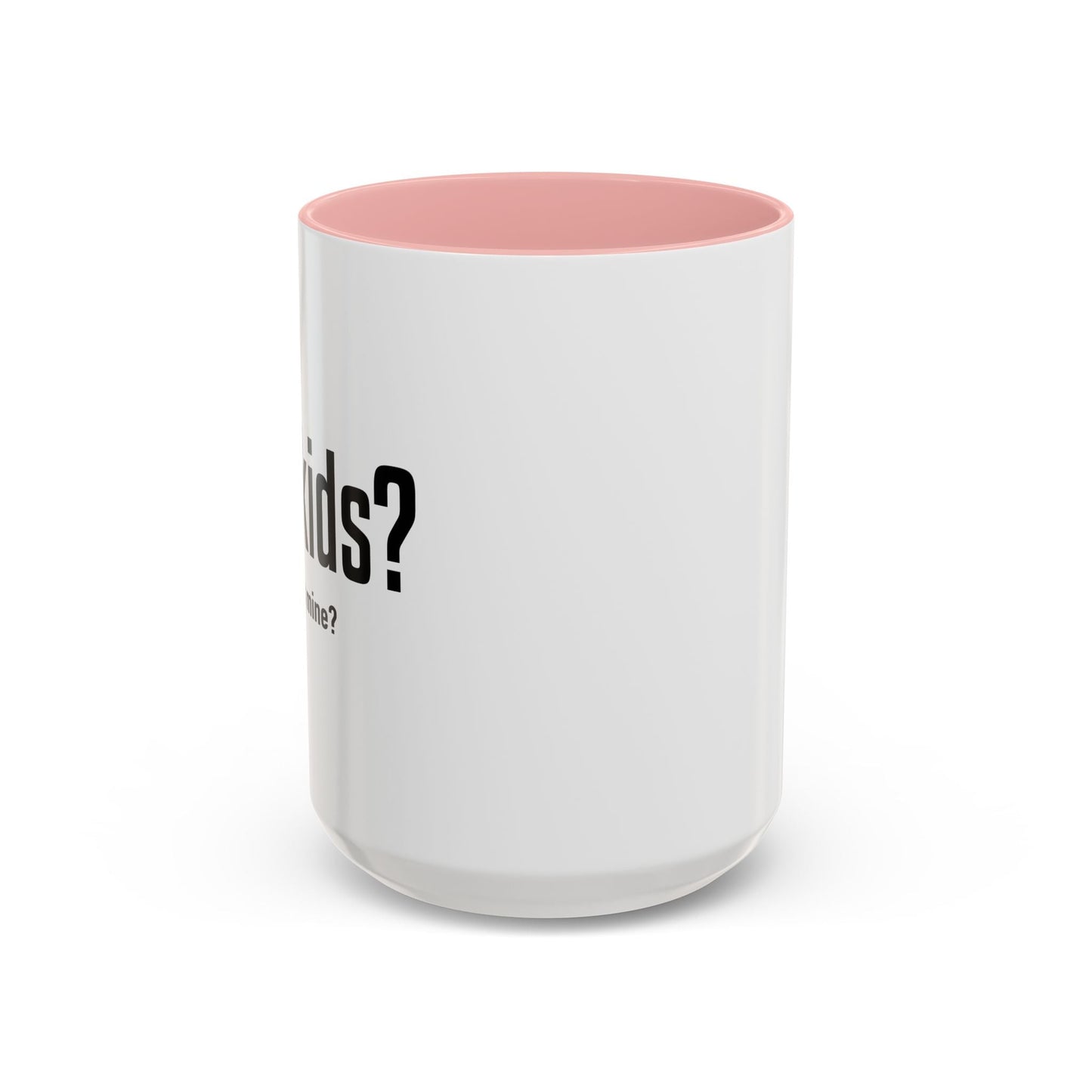 GOT KIDS? Accent BiColor Funny Sarcastic Mug