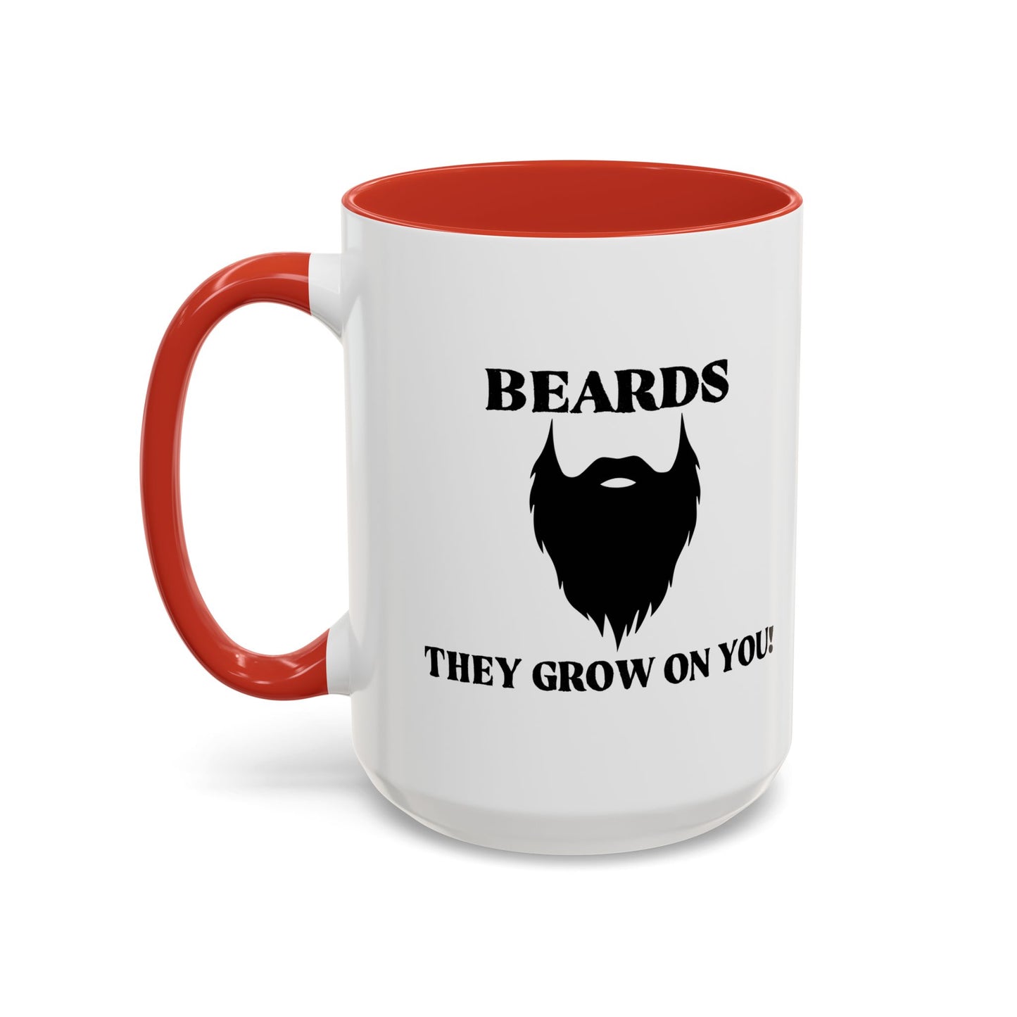 BEARDS, THEY GROW ON YOU Accent BiColor Funny Sarcastic Mug