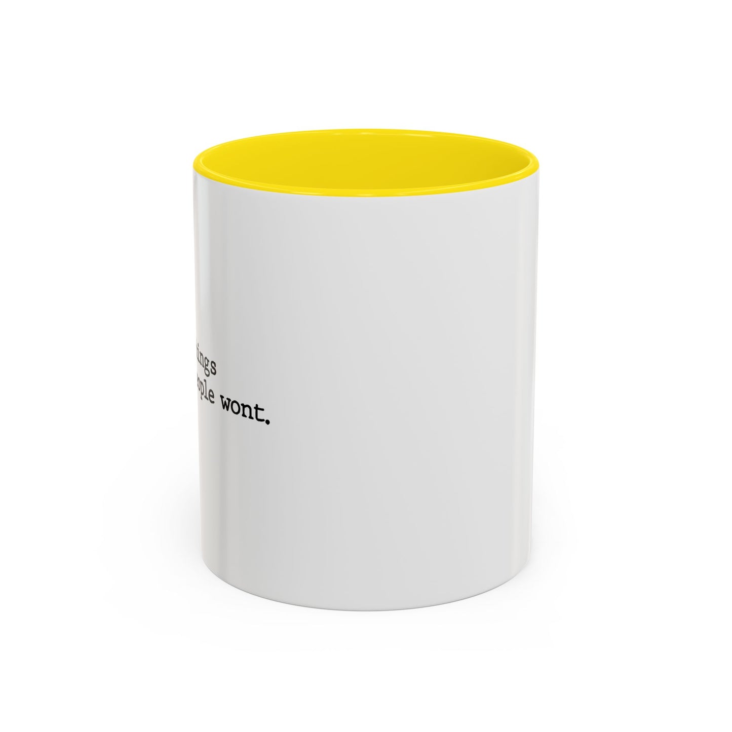 I SAY THINGS THAT OTHER PEOPLE WONT Accent BiColor Funny Sarcastic Mug