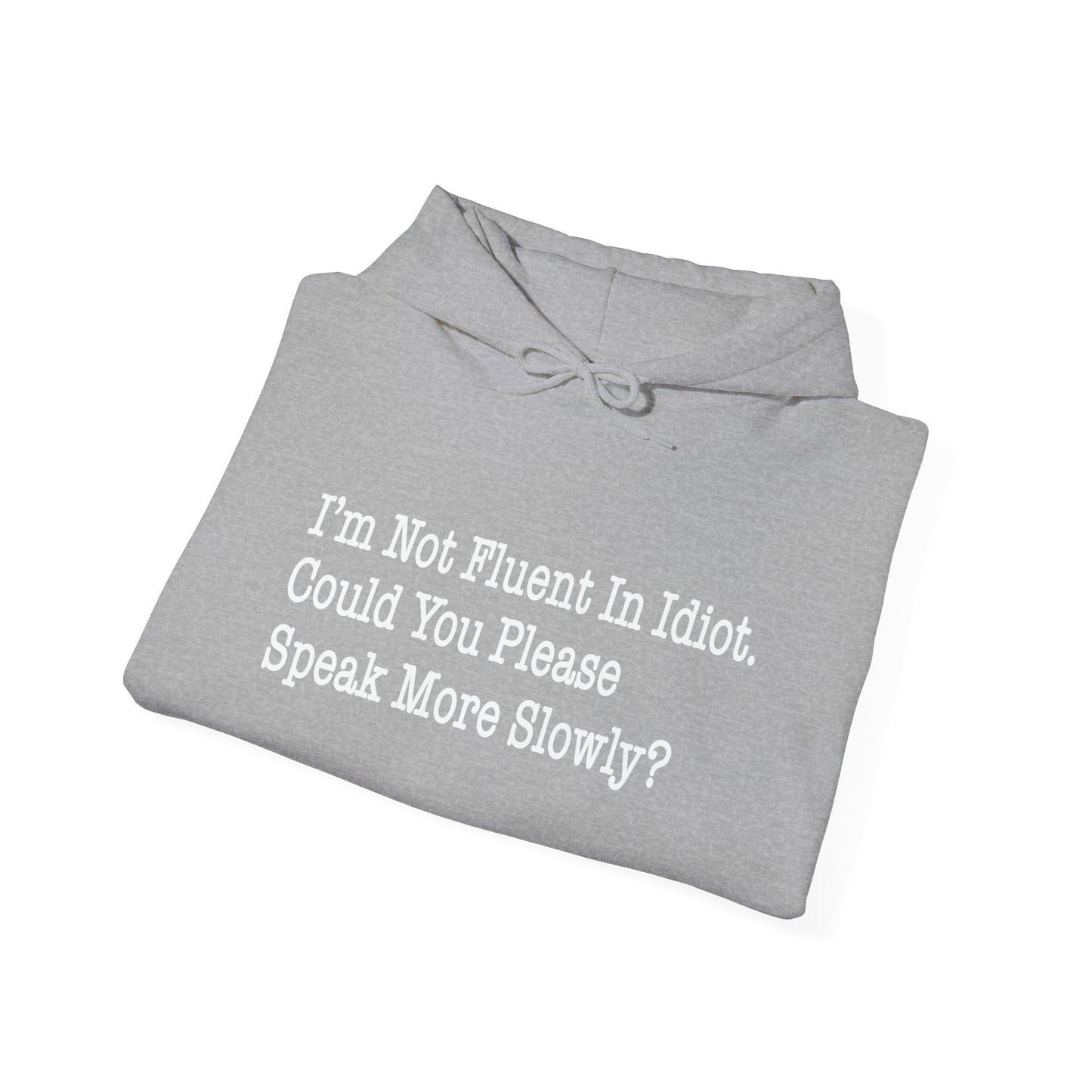 I’m Not Fluent In Idiot. - Premium Unisex Funny Sarcastic Black Hoodie Sweatshirt