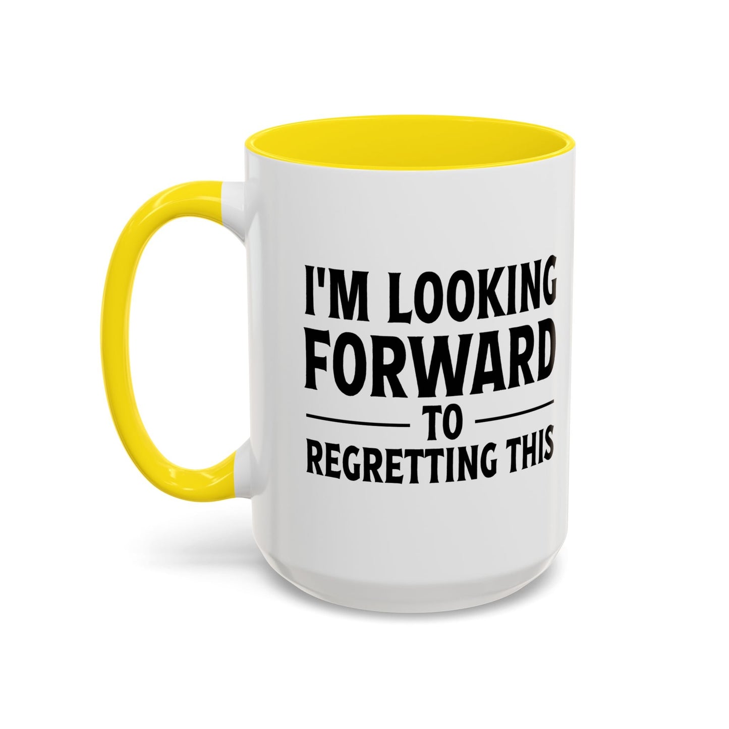 I'M LOOKING FORWARD TO REGRETTING THIS Accent BiColor Funny Sarcastic Mug