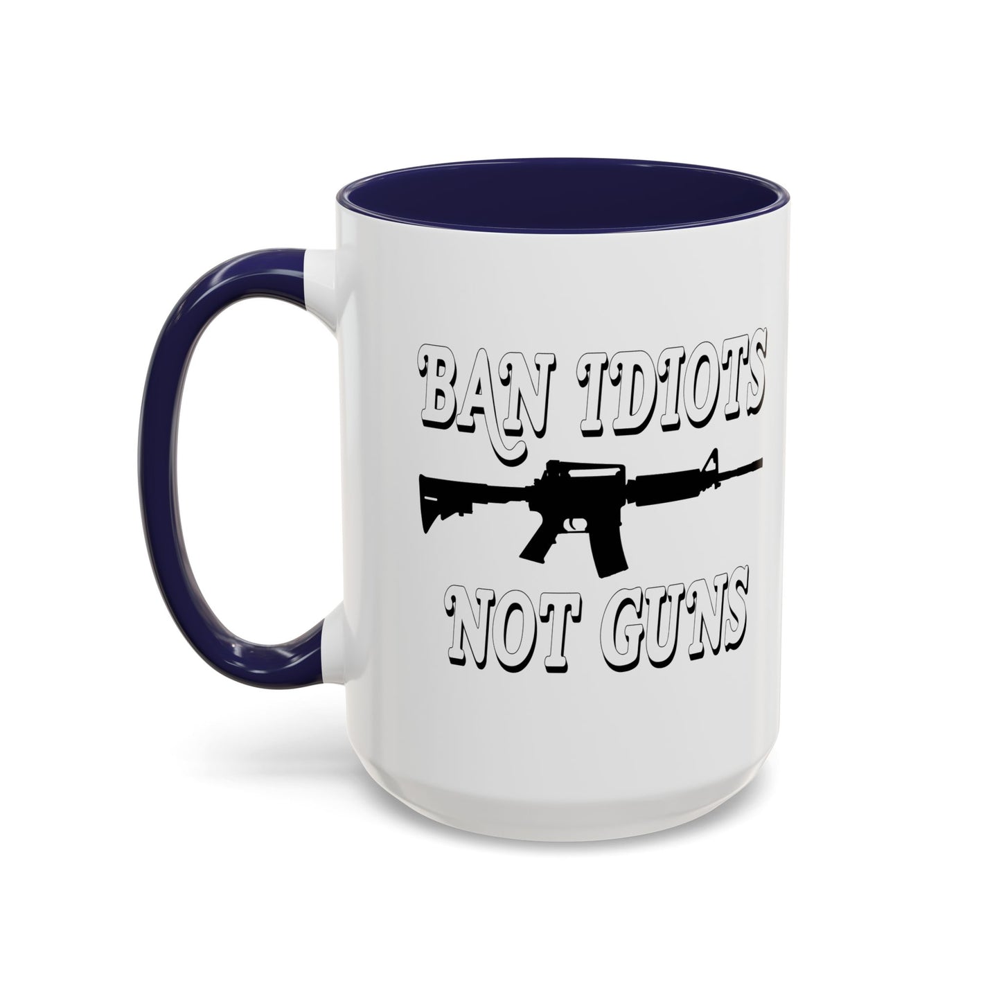 BAN IDIOTS NOT GUNS Accent BiColor Funny Sarcastic Mug