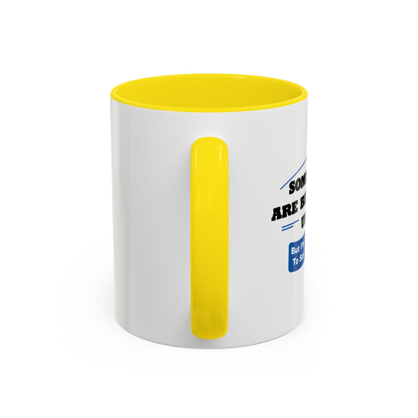 SOME THINGS ARE BETTER LEFT UNSAID. Accent BiColor Funny Sarcastic Mug