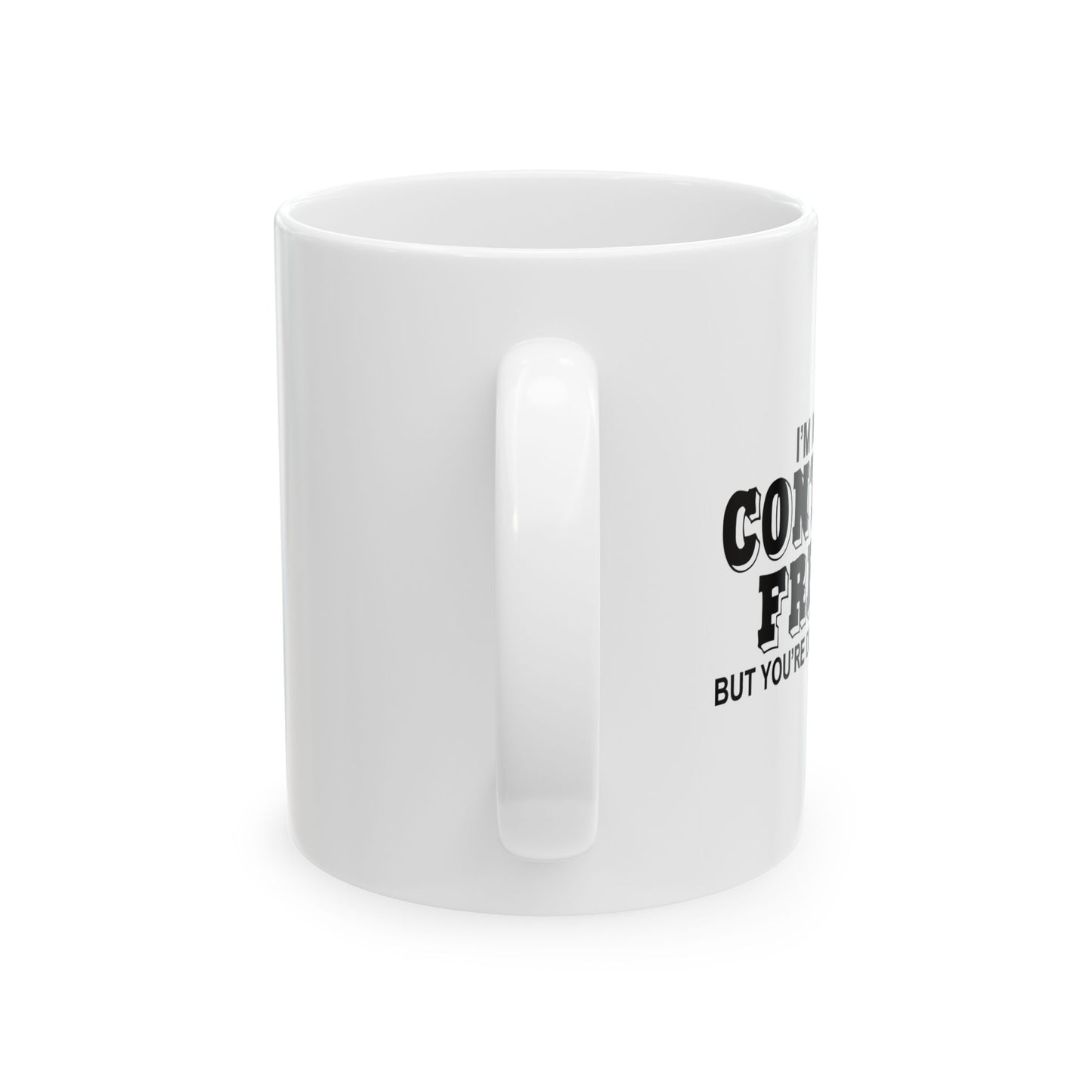 NOT REALLY A CONTROL FREAK BUT... FUNNY SARCASTIC WHITE MUG