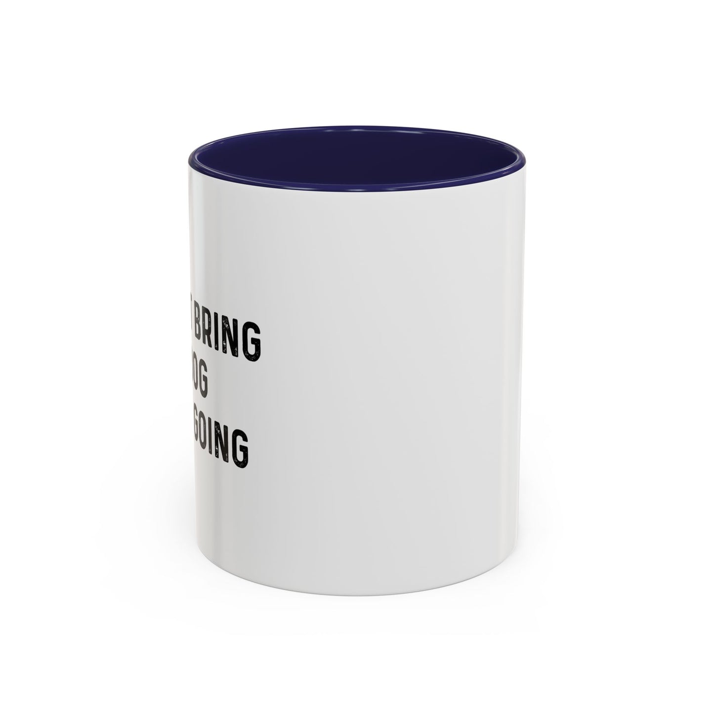 IF I CAN'T BRING MY DOG Accent BiColor Funny Sarcastic Mug