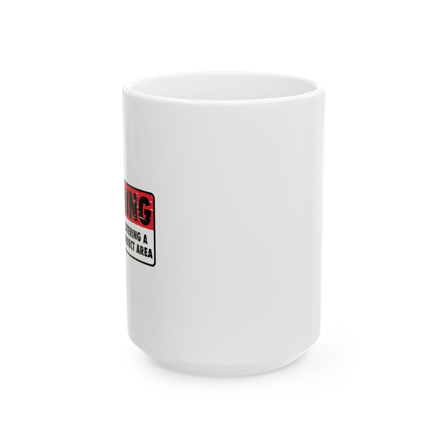 POLITICALLY CORRECT AREA FUNNY SARCASTIC White Mug