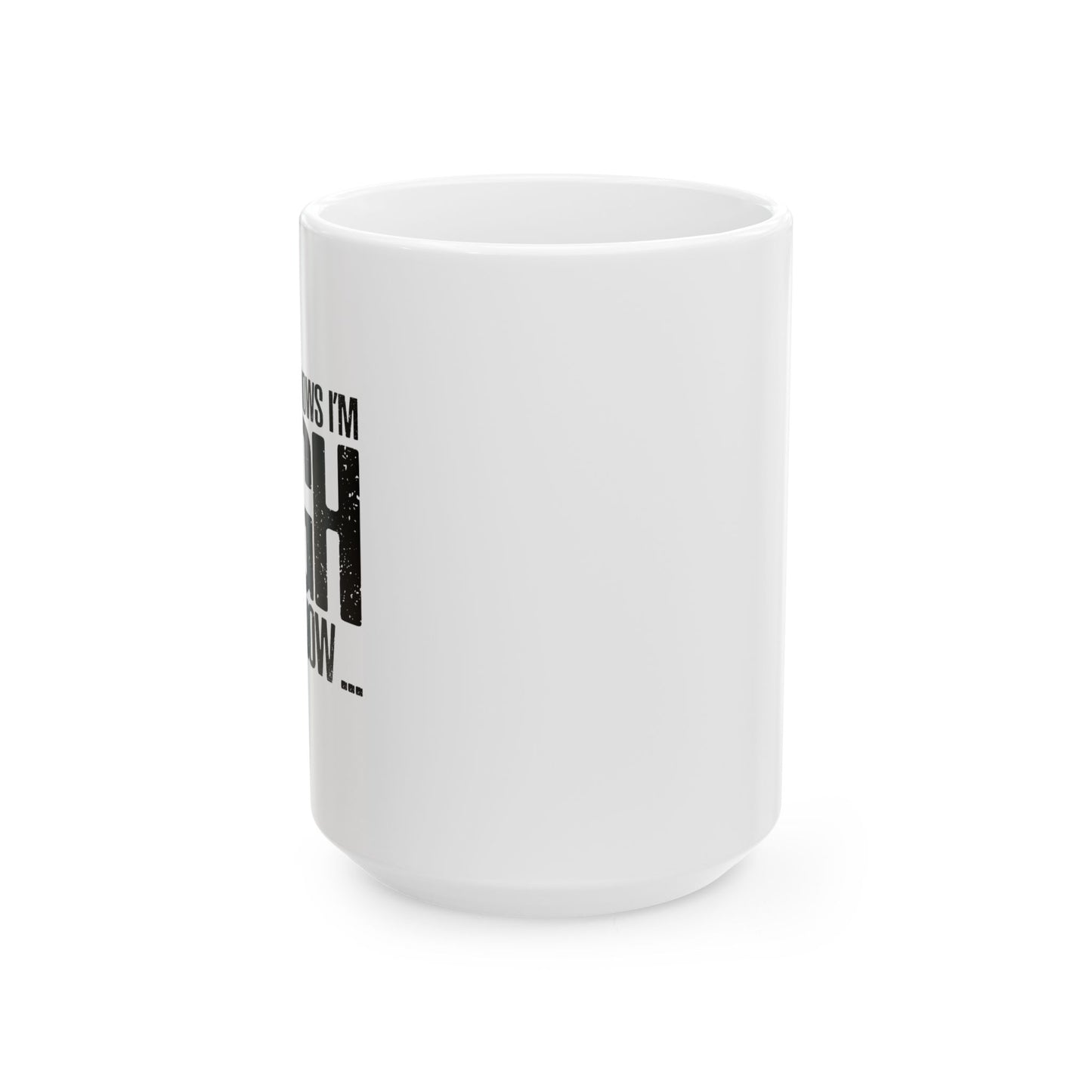 NOBODY KNOWS FUNNY SARCASTIC WHITE MUG