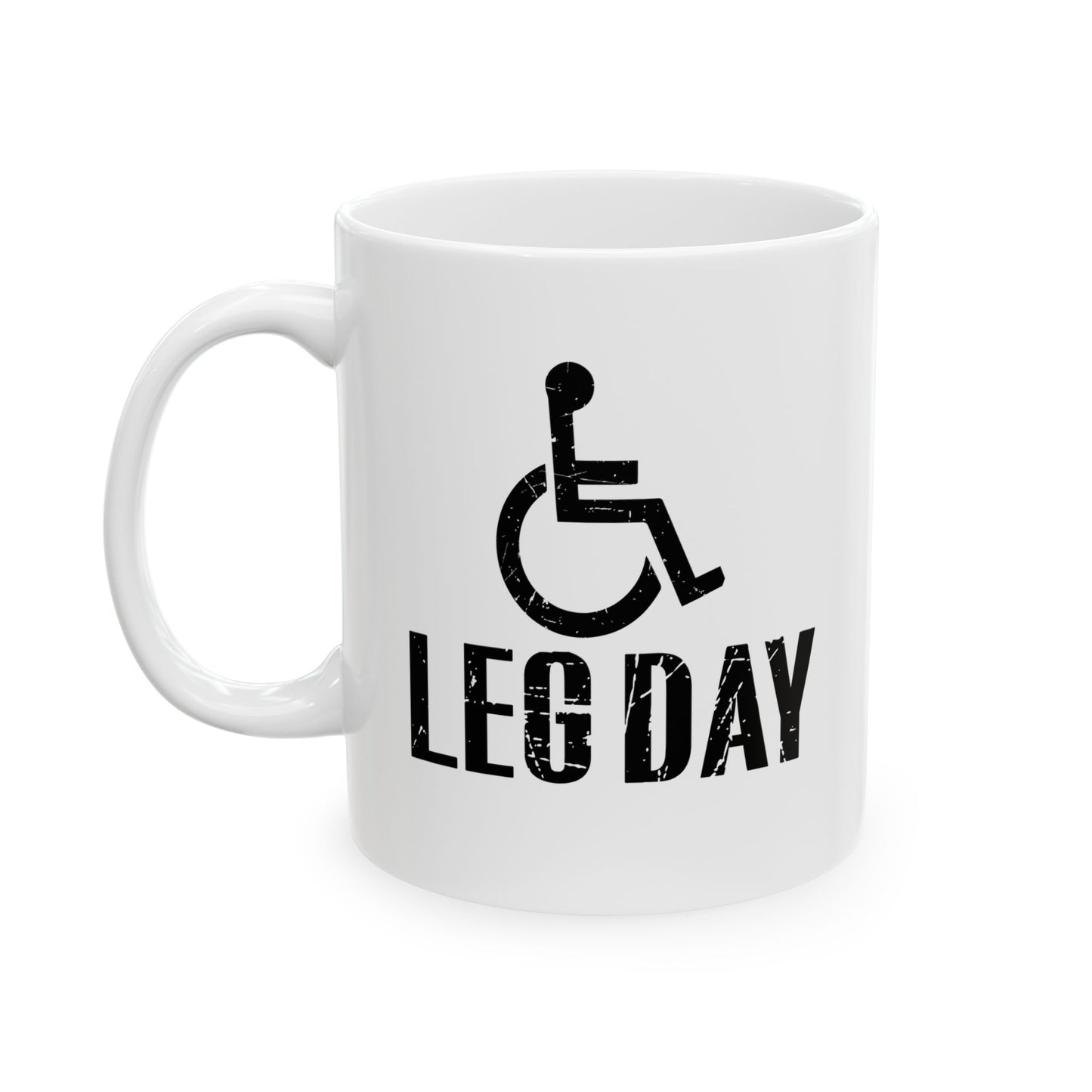 LEG DAY FUNNY SARCASTIC WHITE MUG