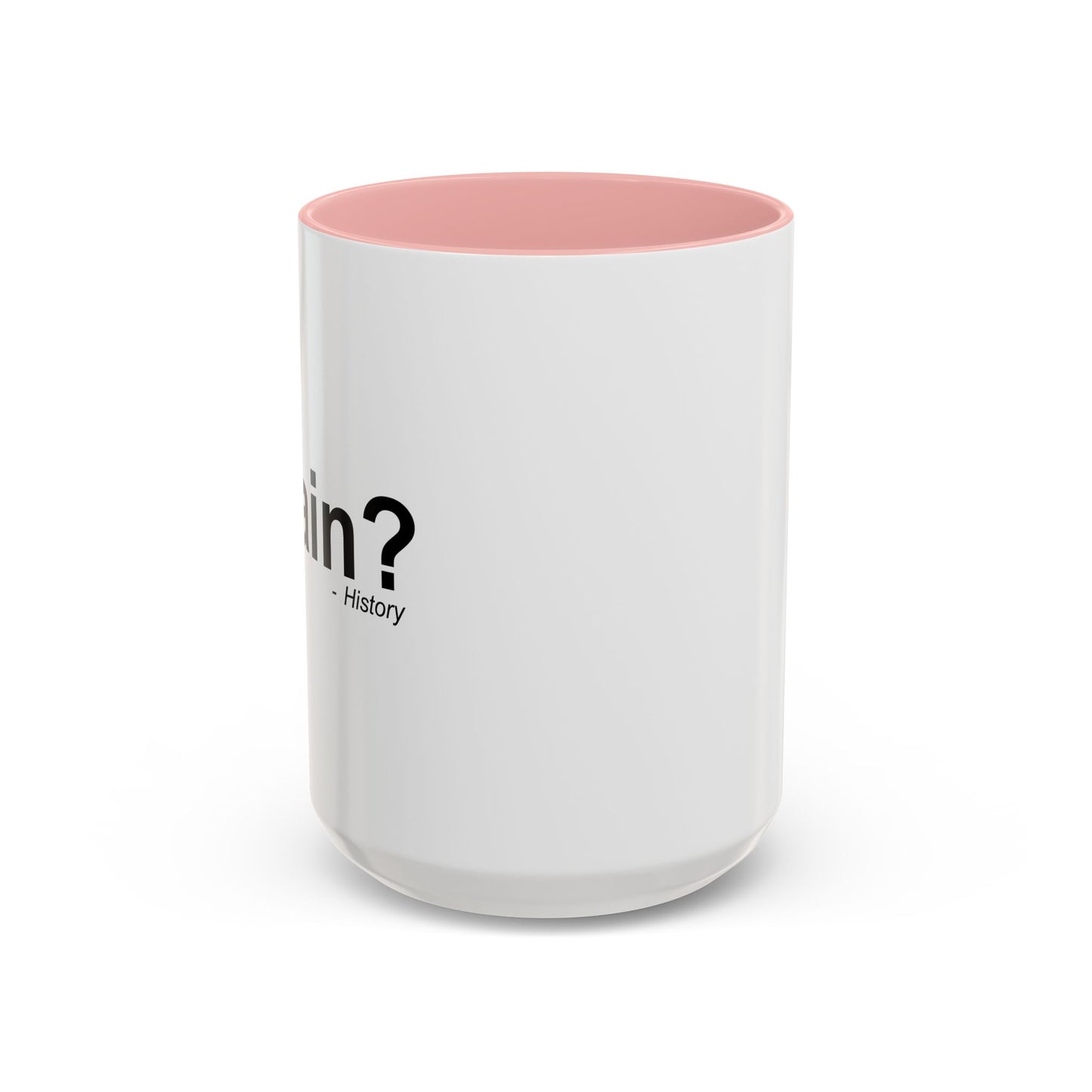 AGAIN? HISTORY Accent BiColor Funny Sarcastic Mug