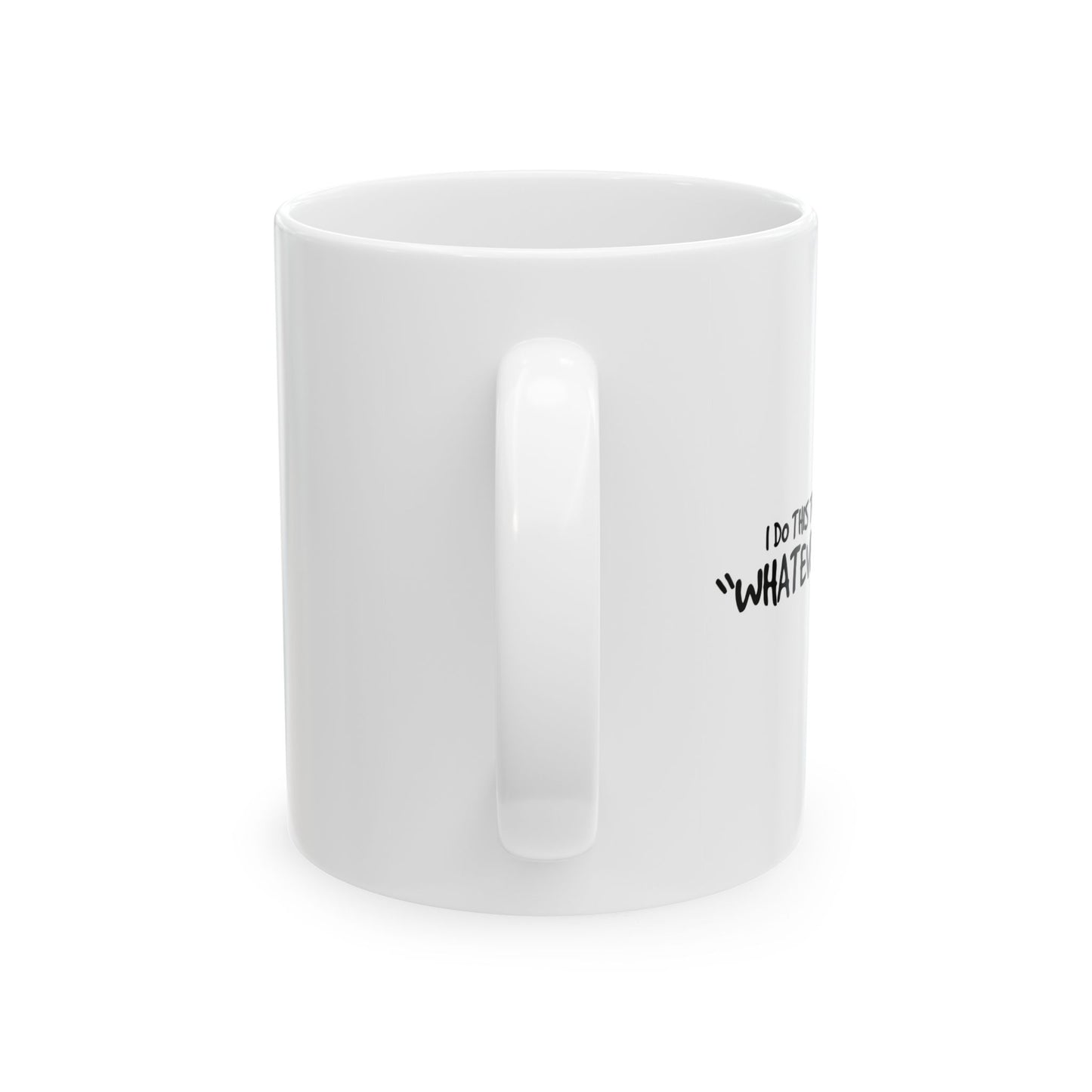 I DO THIS THING CALLED I WANT FUNNY SARCASTIC WHITE MUG