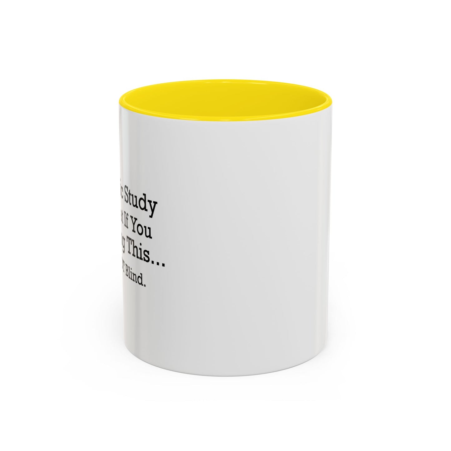 SCIENTIFIC STUDY... Accent BiColor Funny Sarcastic Mug