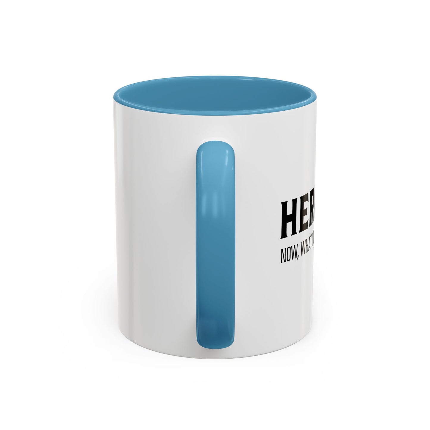 HERE I AM Accent BiColor Funny Sarcastic Mug