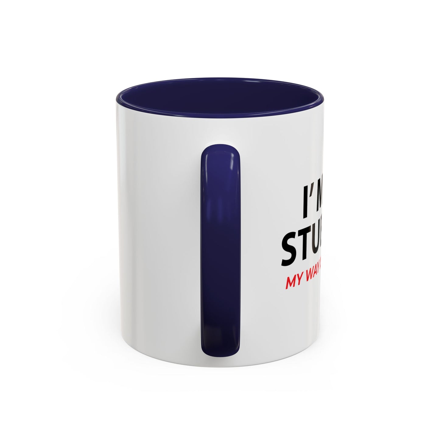 I'M NOT STUBBORN Accent BiColor Funny Sarcastic Mug