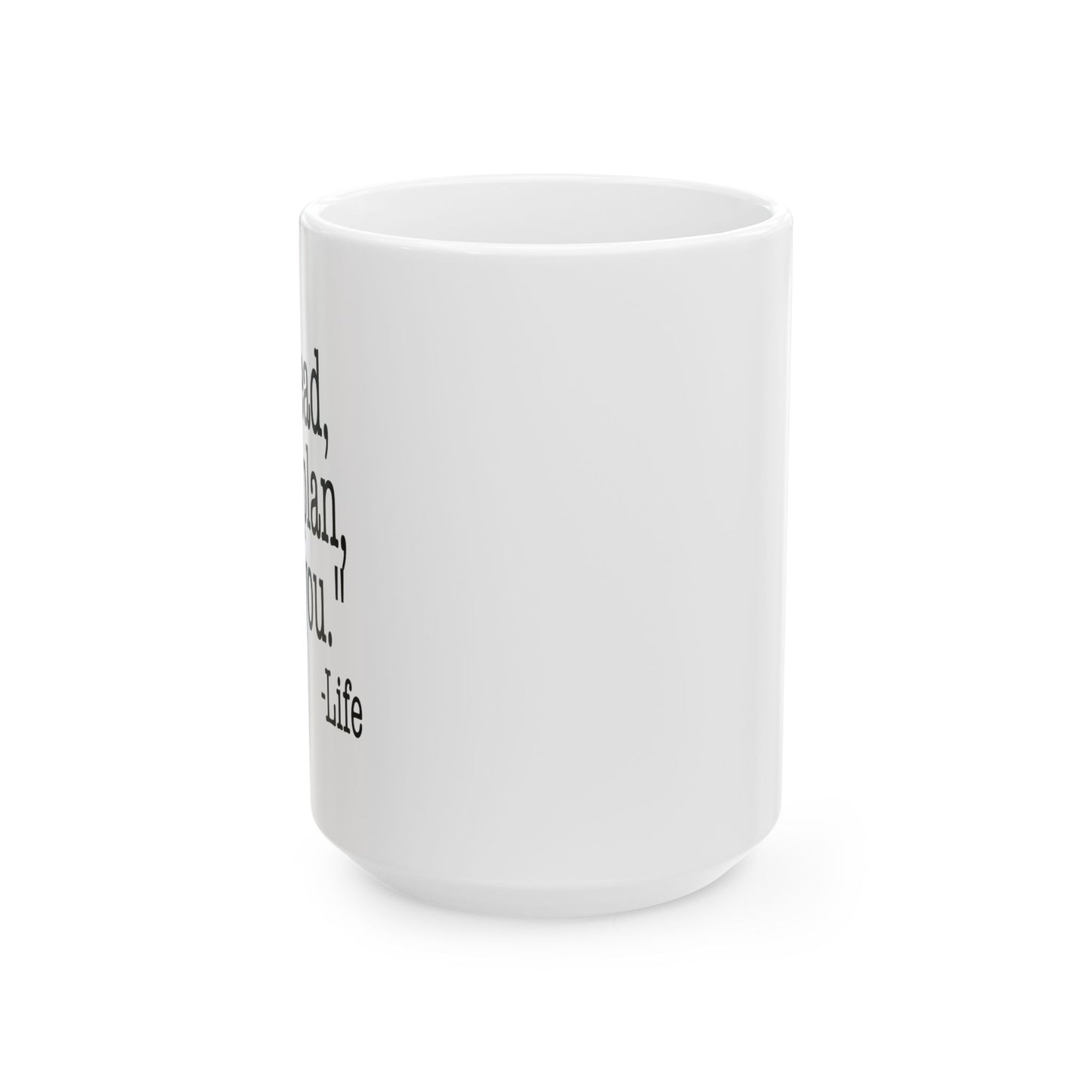 GO AHEAD MAKE A PLAN, I DARE YOU Funny Sarcastic White Mug