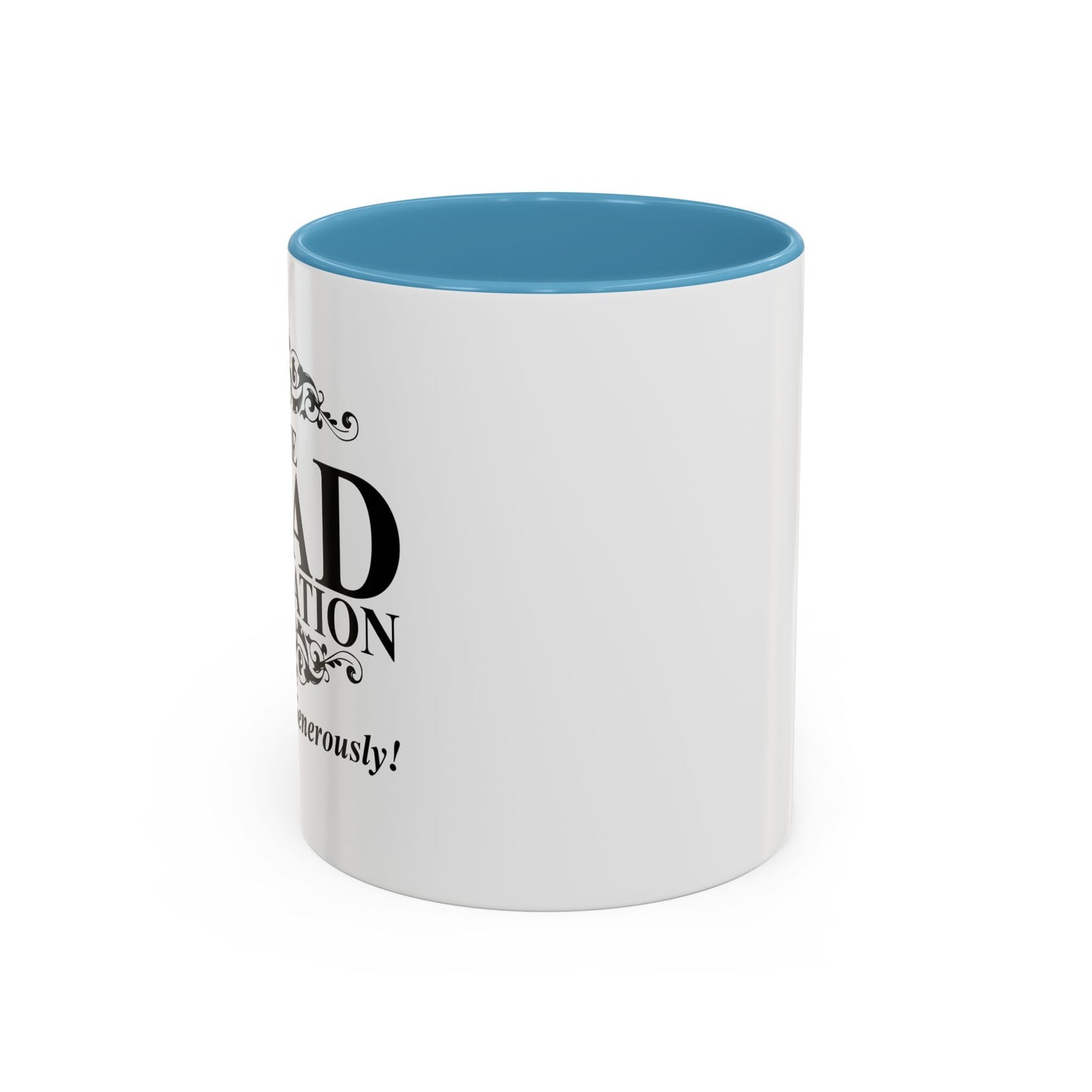 Please Give Generously Accent BiColor Funny Sarcastic Mug