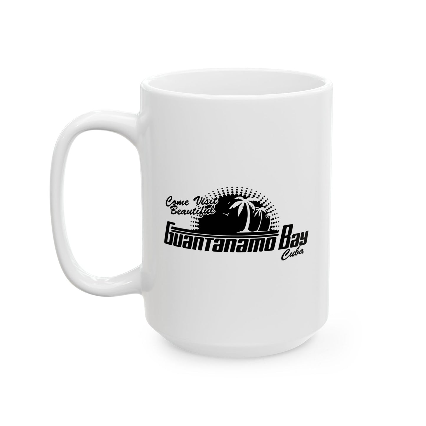 GUATANAMO BAY CUBA FUNNY SARCASTIC MUG