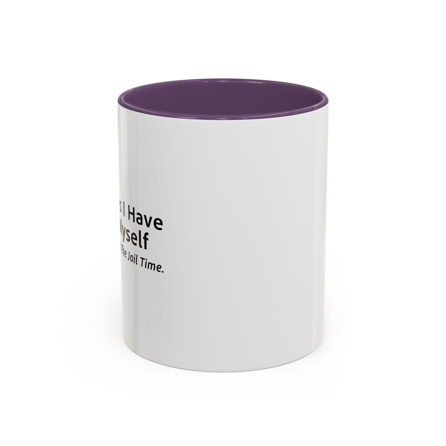 It’s Just Not Worth The Jail Time. Accent BiColor Funny Sarcastic Mug