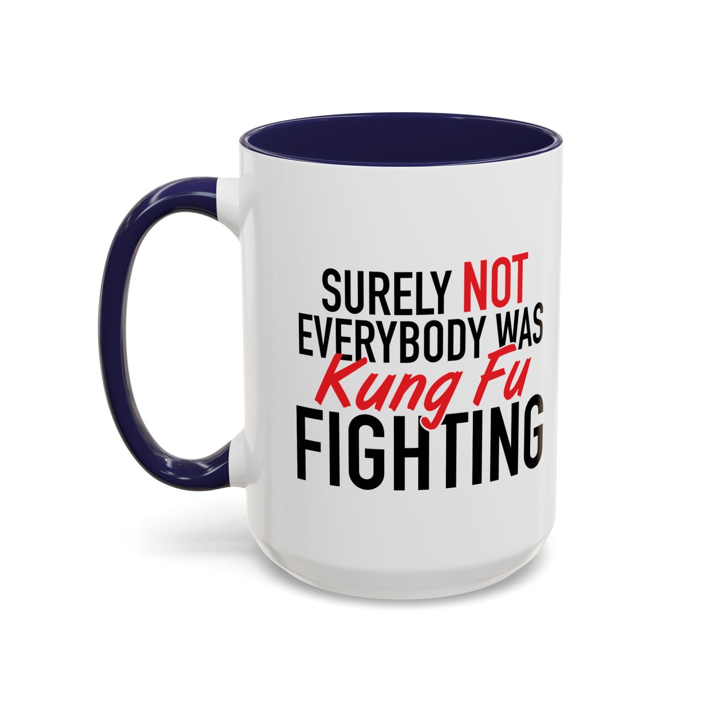 KUNG FU FIGHTING Accent BiColor Funny Sarcastic Mug