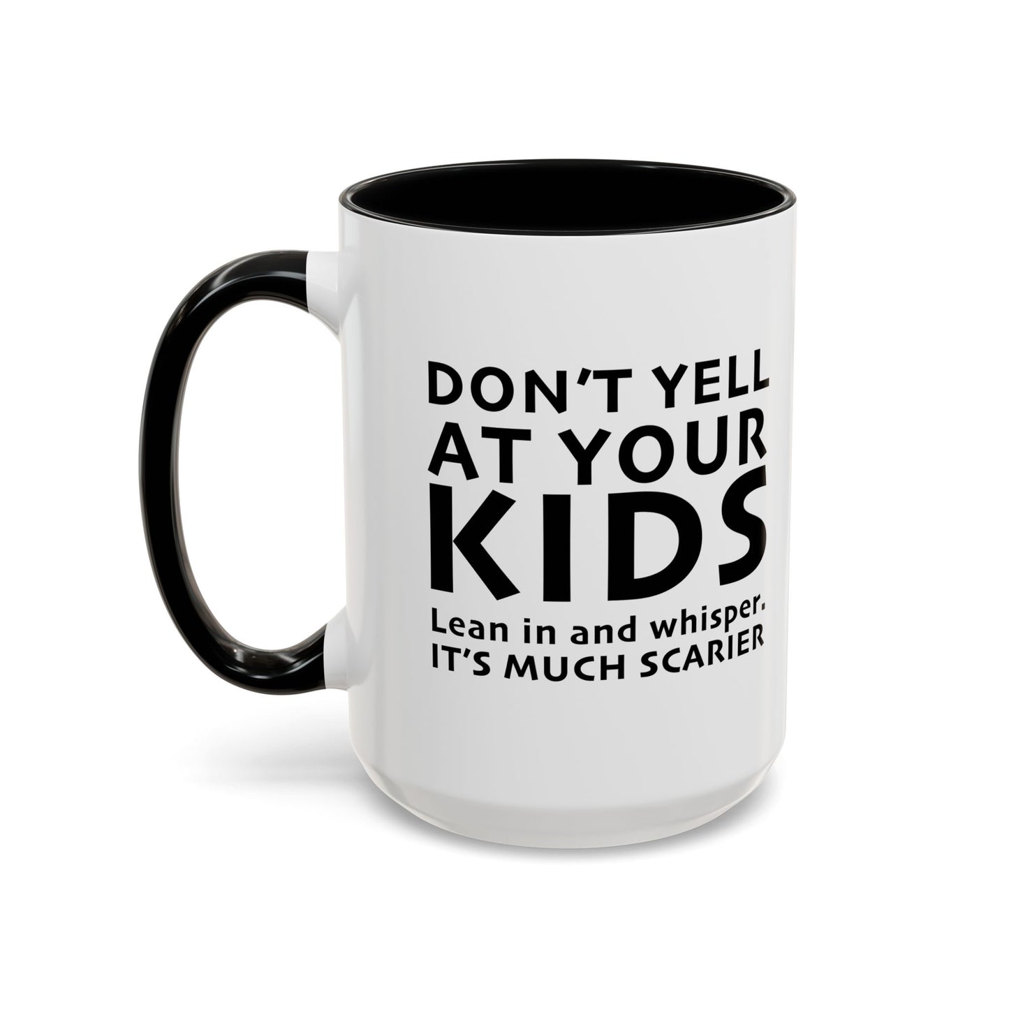 DON'T YELL AT YOUR KIDS Accent BiColor Funny Sarcastic Mug