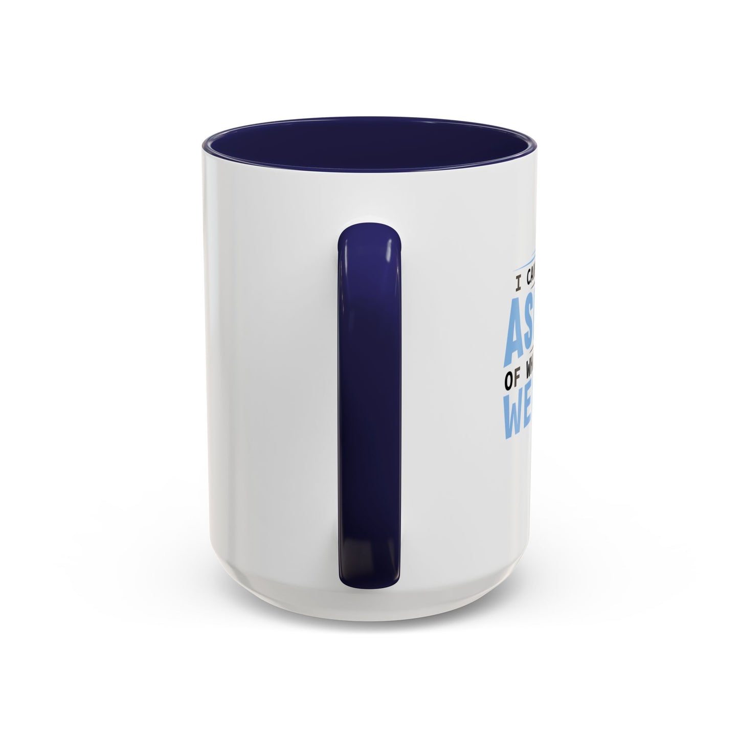 CAN'T WAIT TO BE ASHAMED Accent BiColor Funny Sarcastic Mug