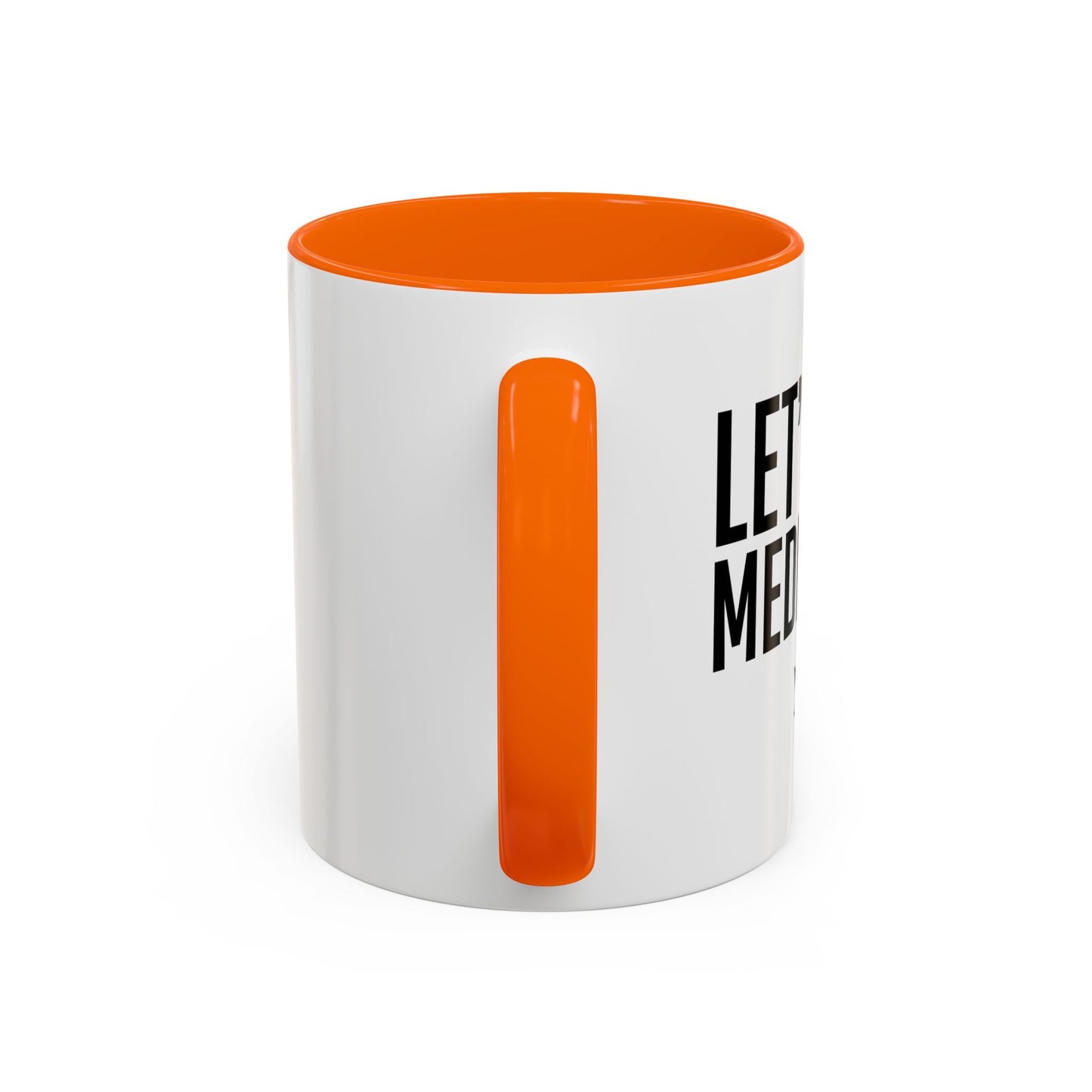 LET'S GET MEDICATED Accent BiColor Funny Sarcastic Mug