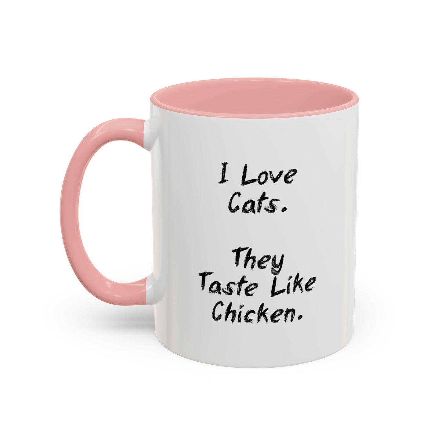 I LIKE CATS THEY TASTE LIKE CHICKEN Accent BiColor Funny Sarcastic Mug