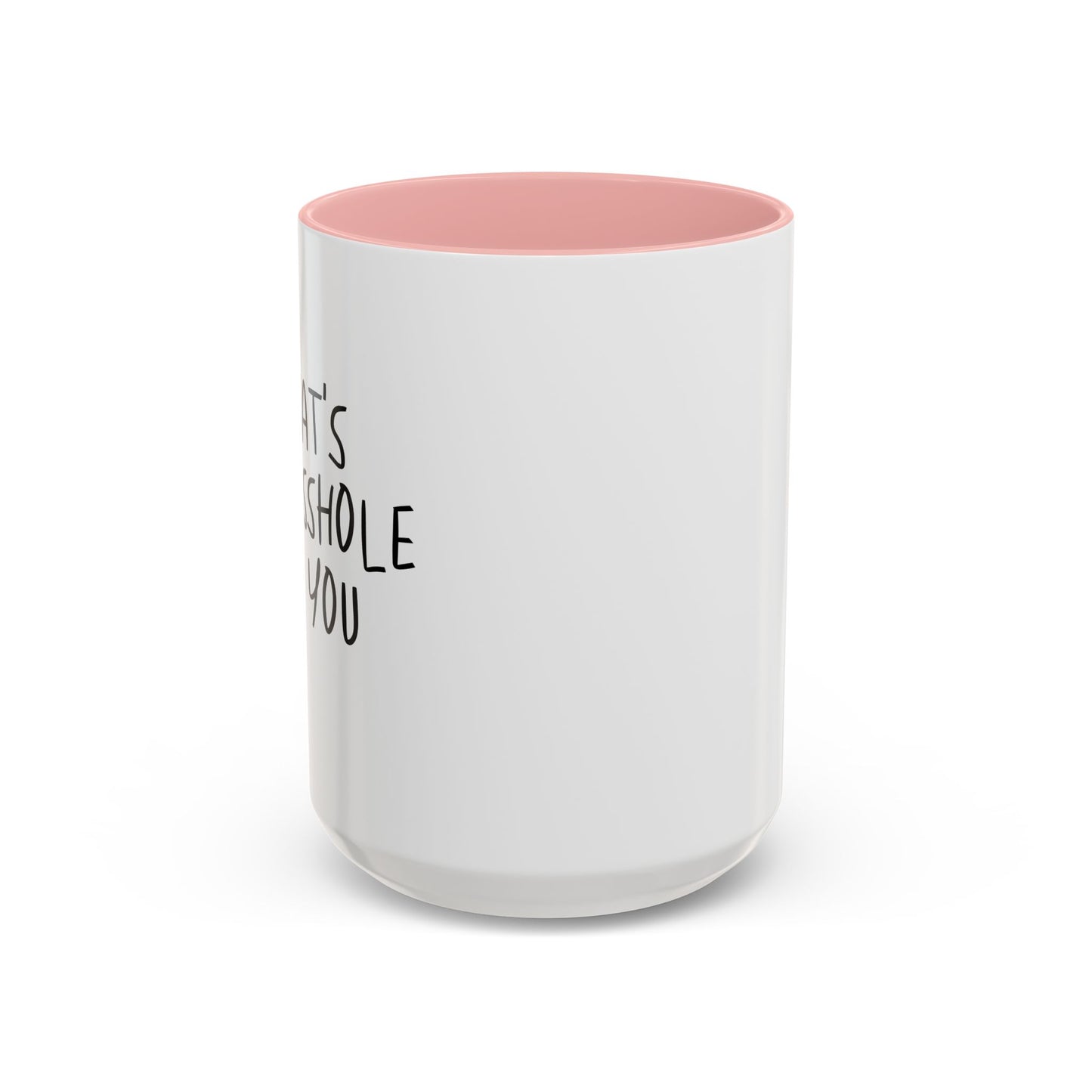 THAT'S MR. ASSHOLE TO YOU Accent BiColor Funny Sarcastic Mug