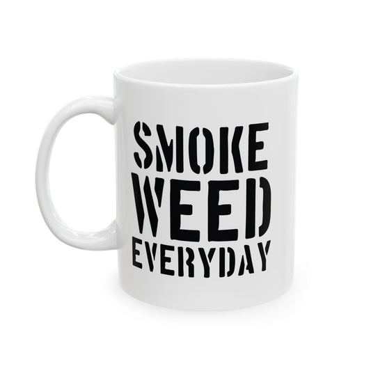 SMOKE WEED EVERYDAY FUNNY SARCASTIC WHITE MUG