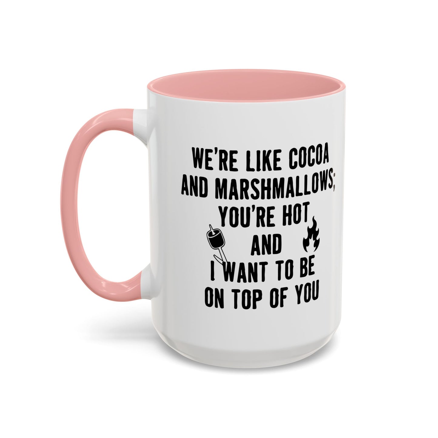 I WANT TO BE ON TOP OF YOU Accent BiColor Funny Sarcastic Mug