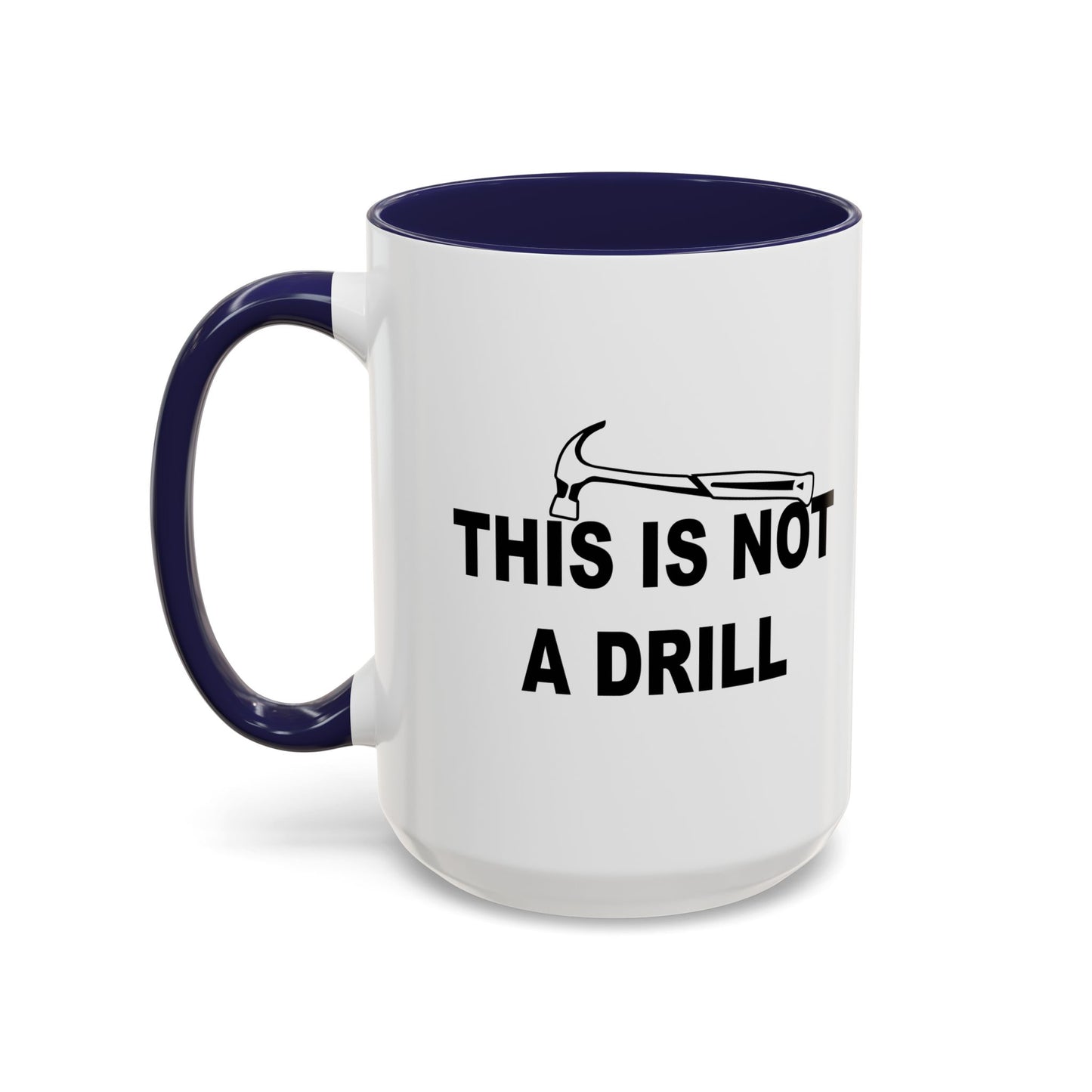 THIS IS NOT A DRILL Accent BiColor Funny Sarcastic Mug