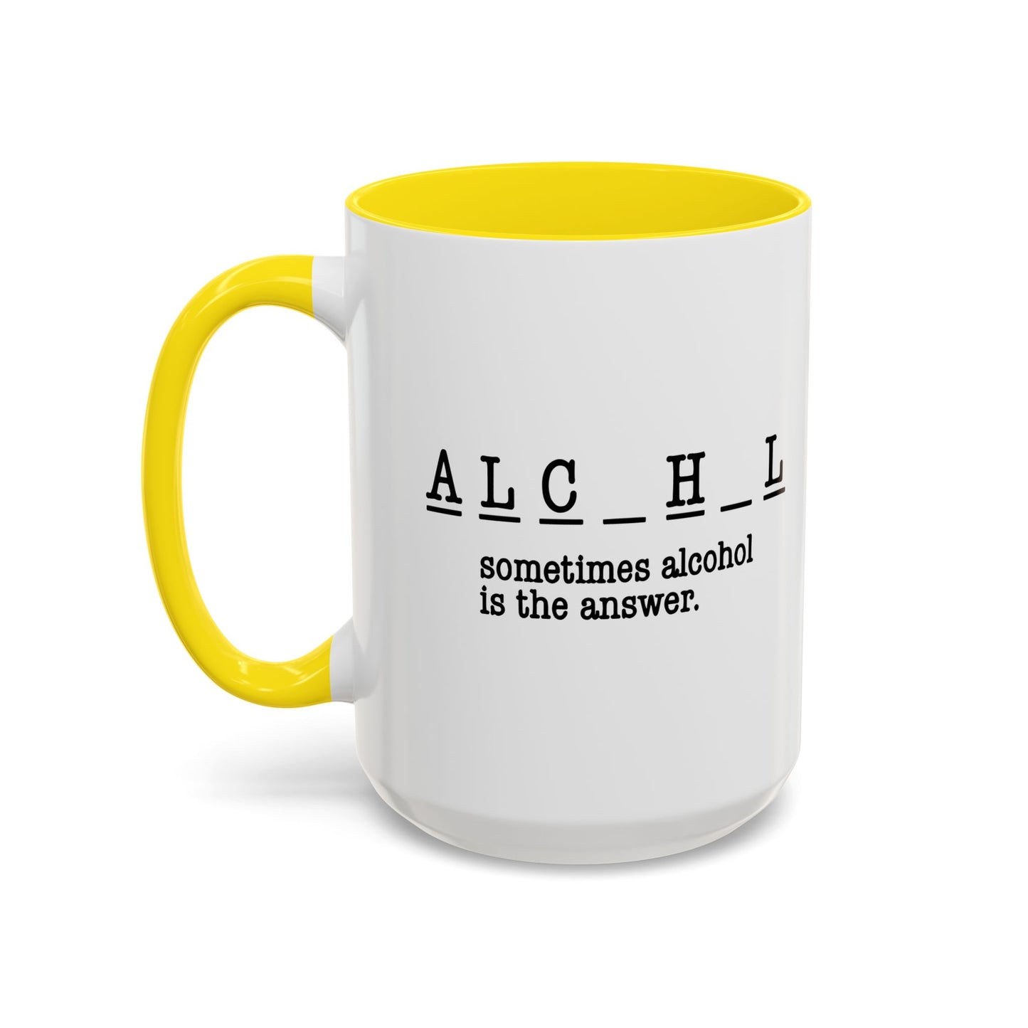 SOMETIMES ALCOHOL IS THE ANSWER Accent BiColor Funny Sarcastic Mug