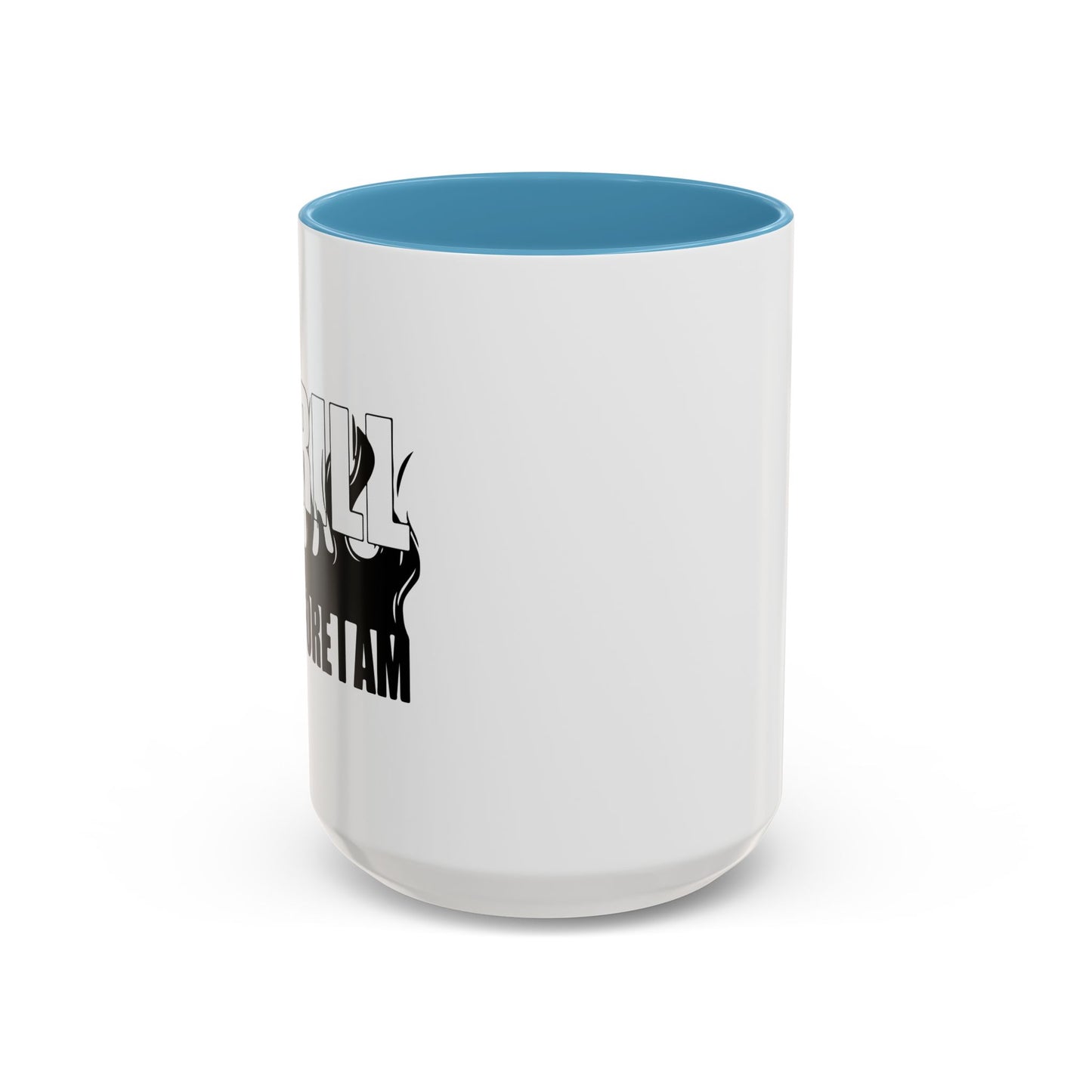 I GRILL THERE FOR I AM Accent BiColor Funny Sarcastic Mug