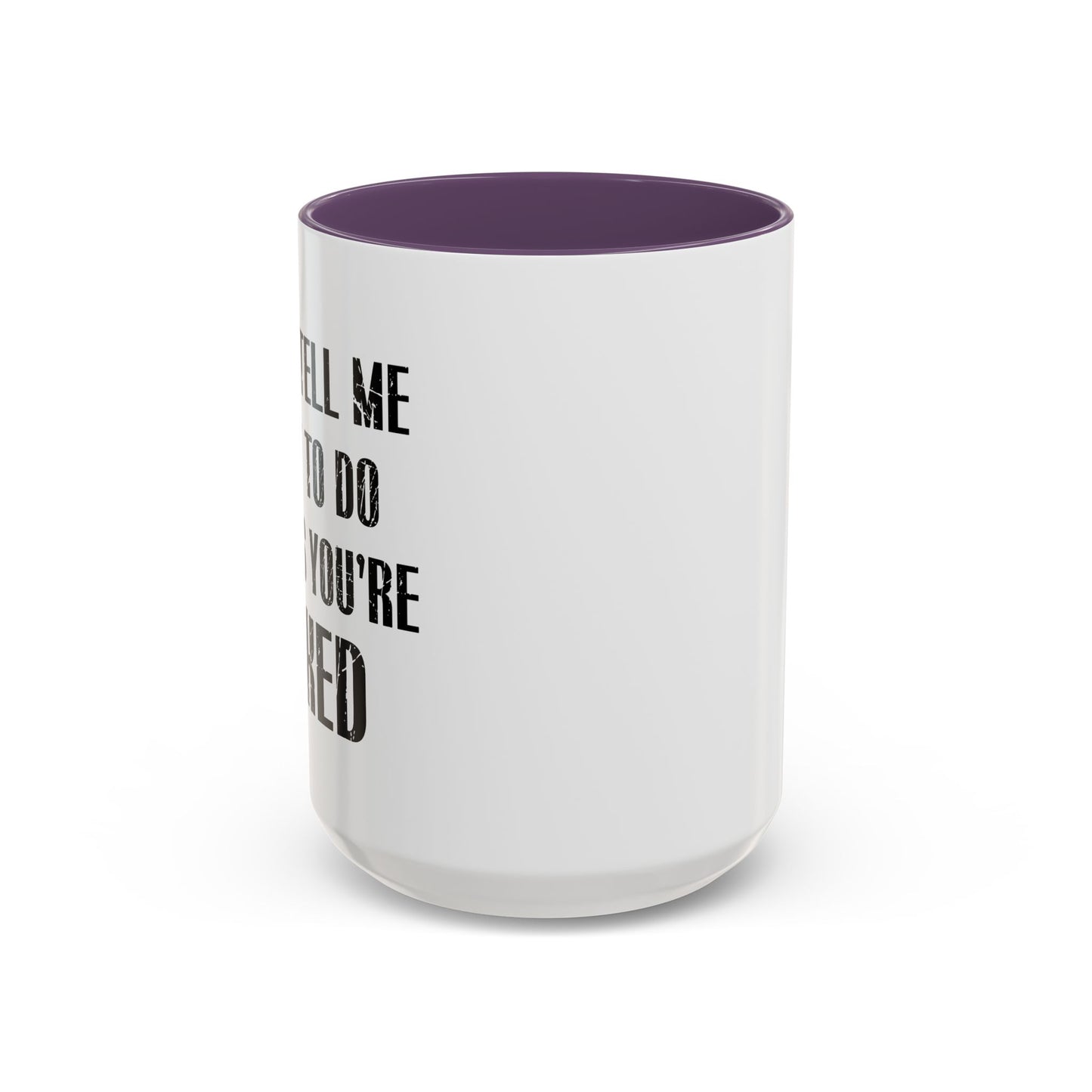 DON'T TELL ME WHAT TO DO Accent BiColor Funny Sarcastic Mug