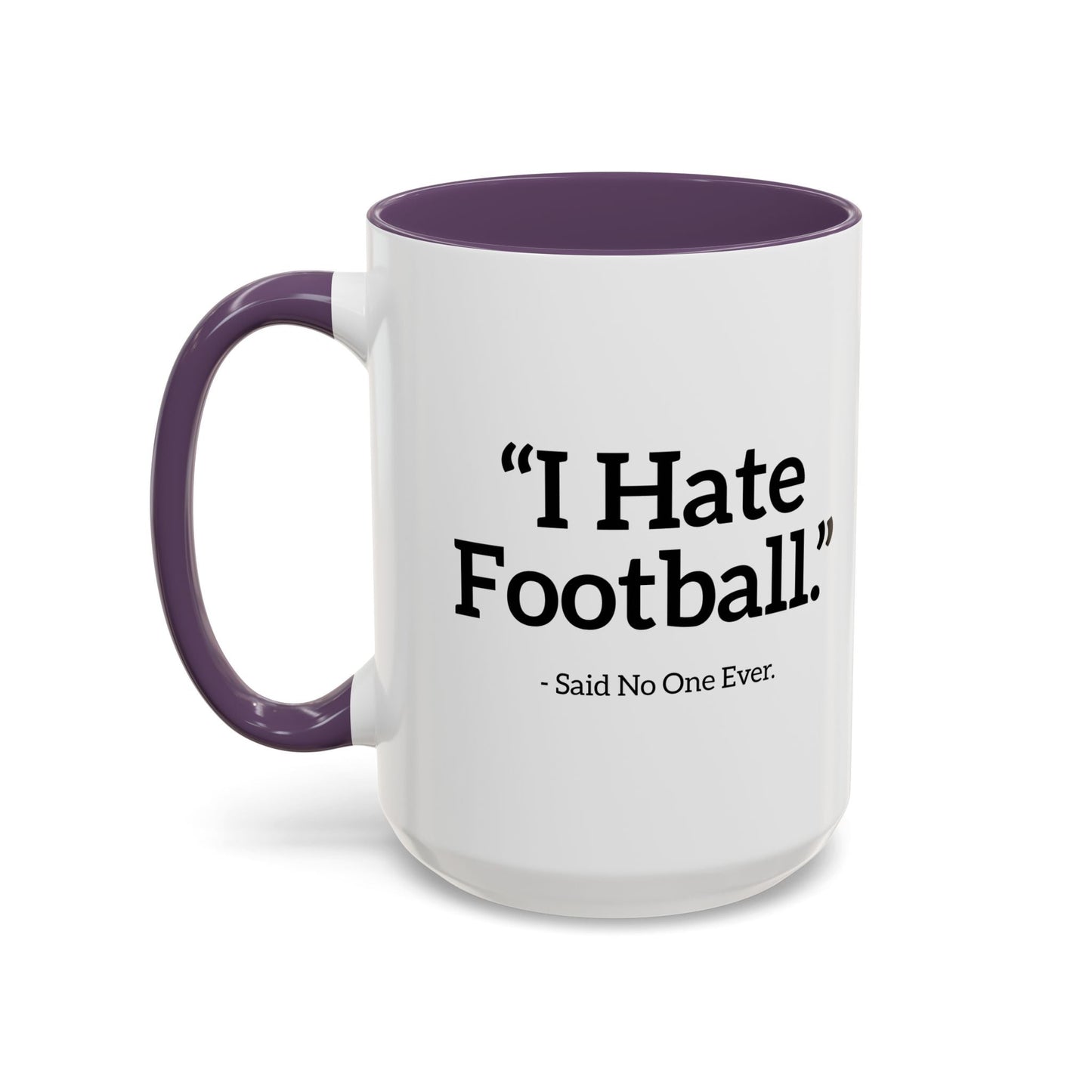 I HATE FOOTBALL. Accent BiColor Funny Sarcastic Mug