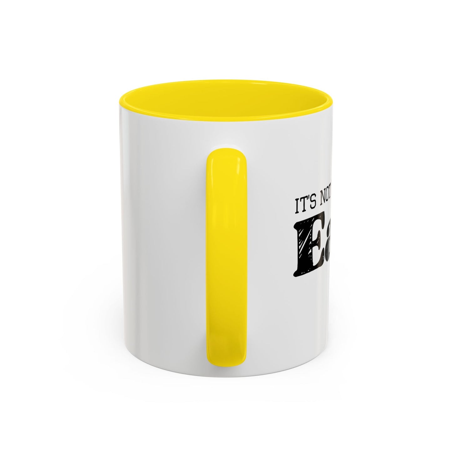 ITS NOT EAST BEING EASY Accent BiColor Funny Sarcastic Mug