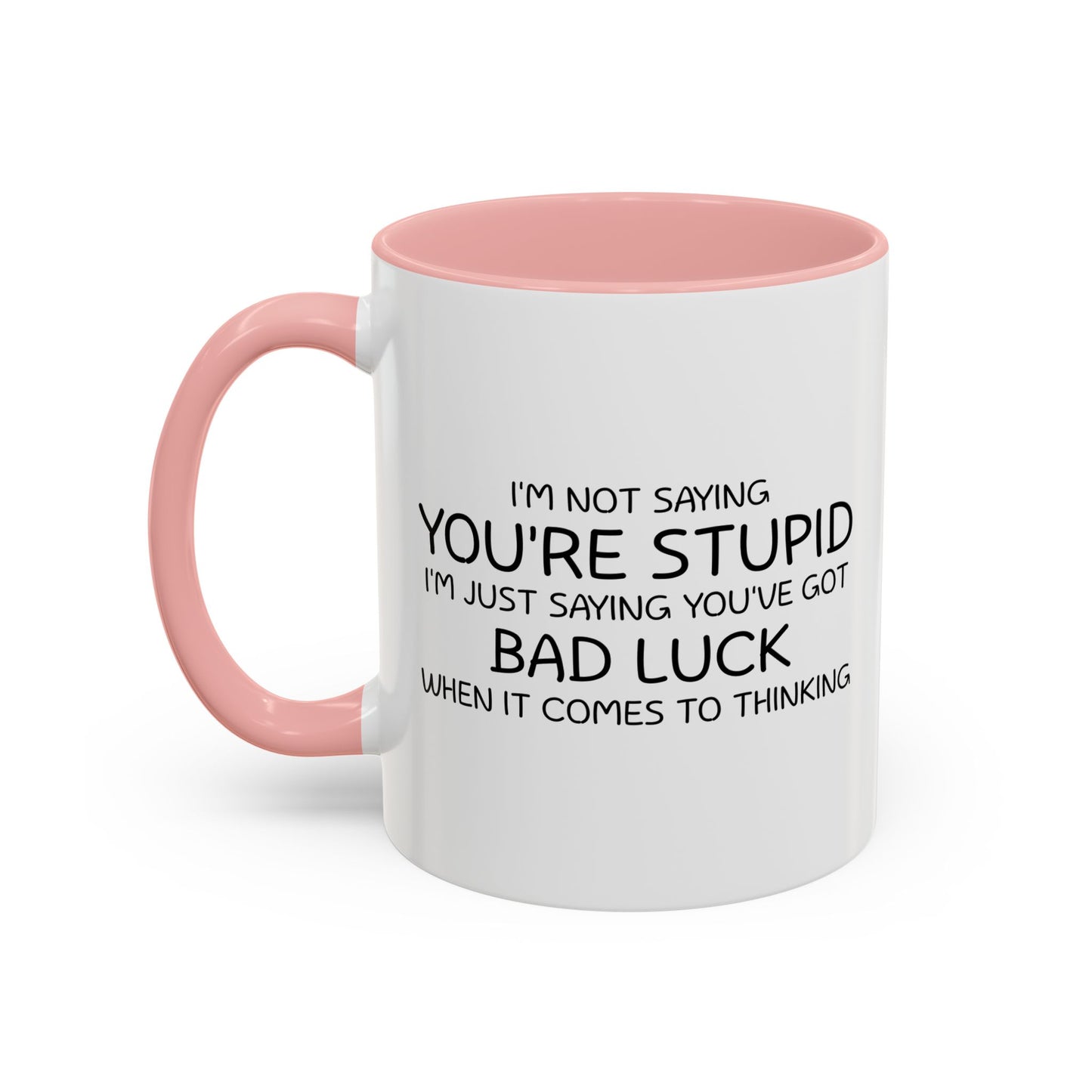 I'M NOT SAYING YOU'RE STUPID Accent BiColor Funny Sarcastic Mug