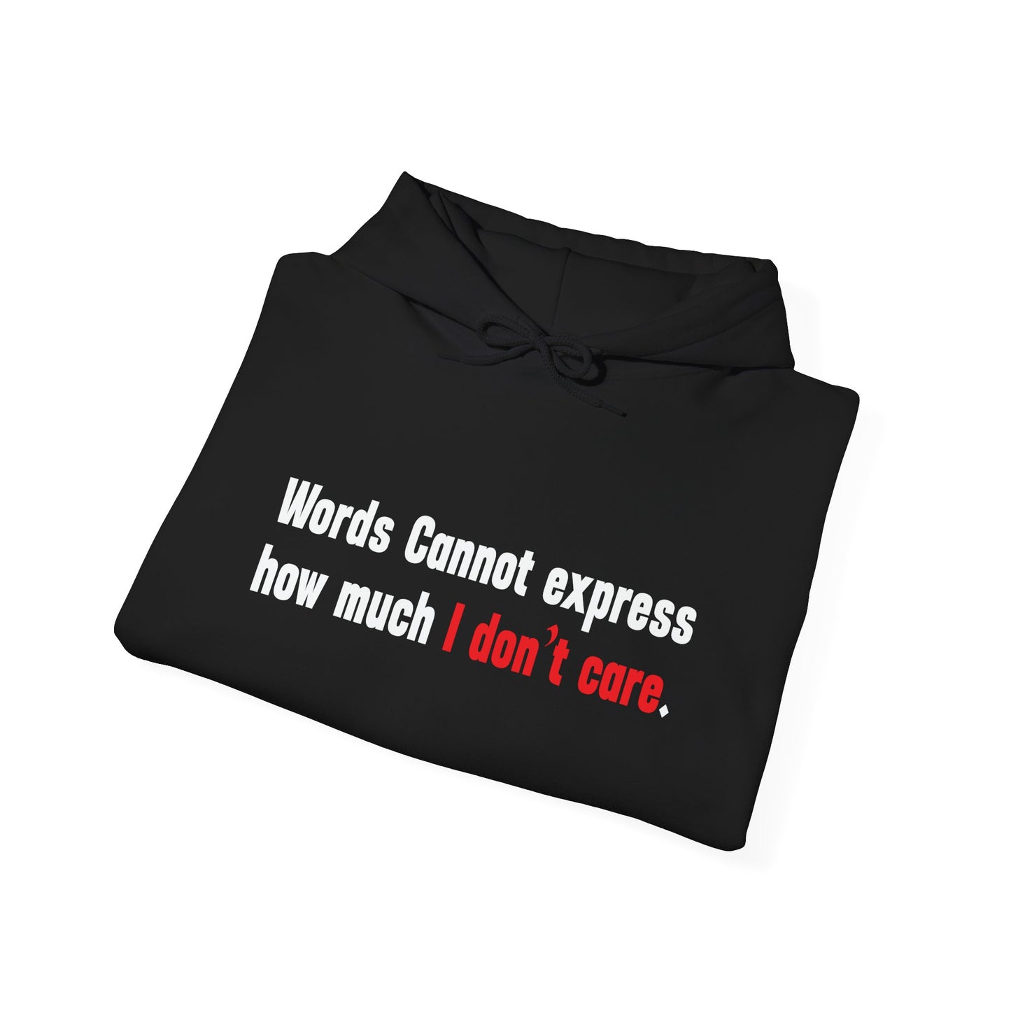 Words Cannot express how much I don’t care. - Premium Unisex Funny Sarcastic Black Hoodie Sweatshirt