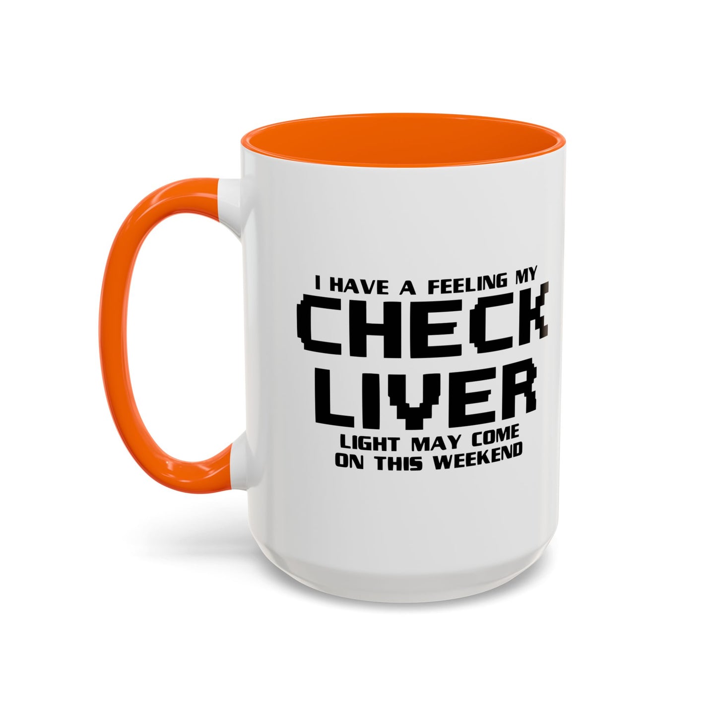 CHECK LIVER LIGHT MAY COME ON THIIS WEEKEND Accent BiColor Funny Sarcastic Mug