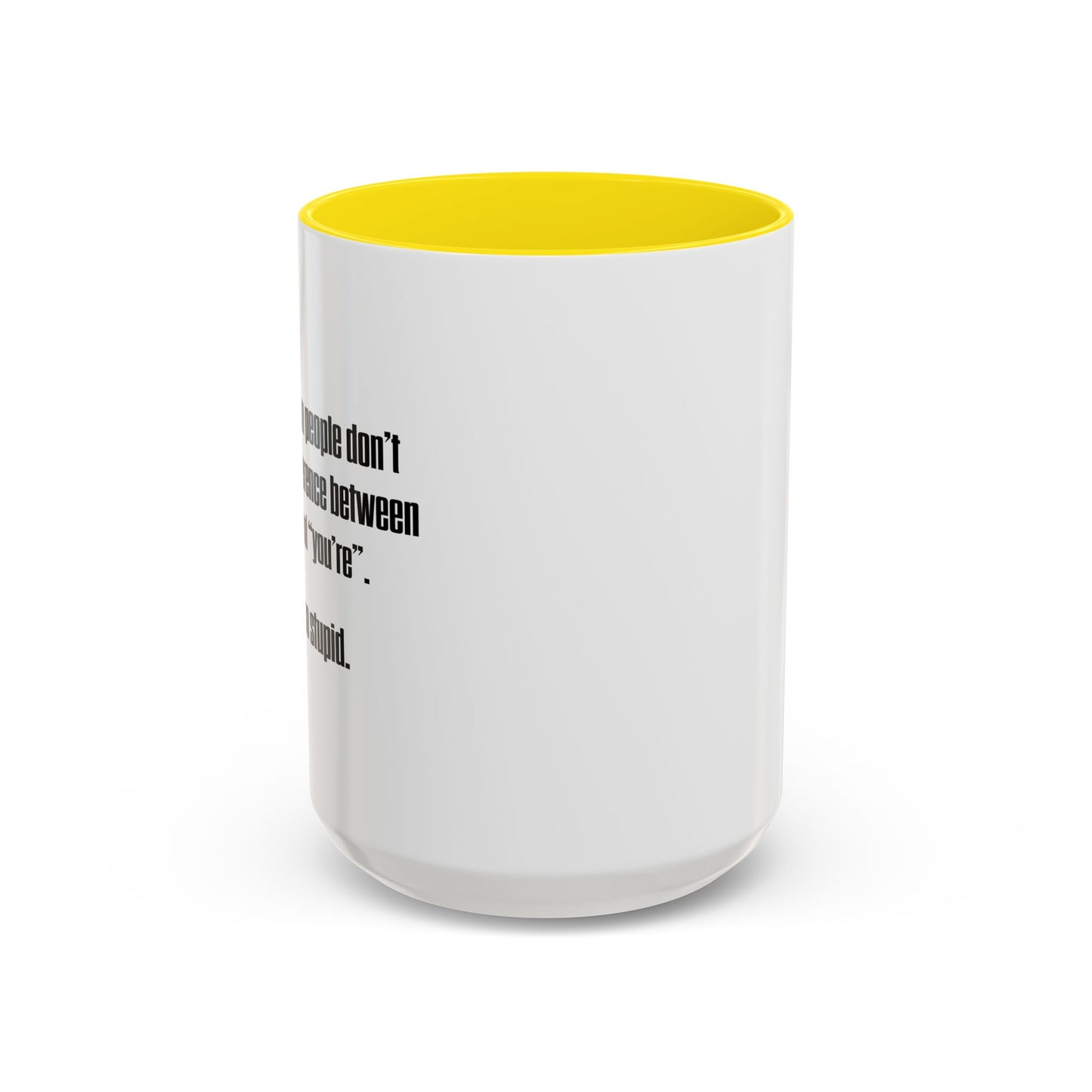 THERE SO STUPID. Accent BiColor Funny Sarcastic Mug