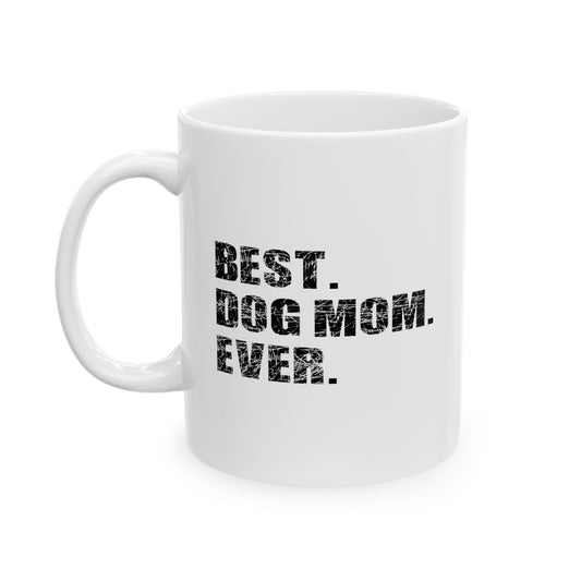 BEST. DOG MOM. EVER. White Mug