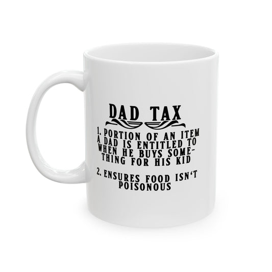 DAD TAX FUNNY SARCASTIC WHITE MUG