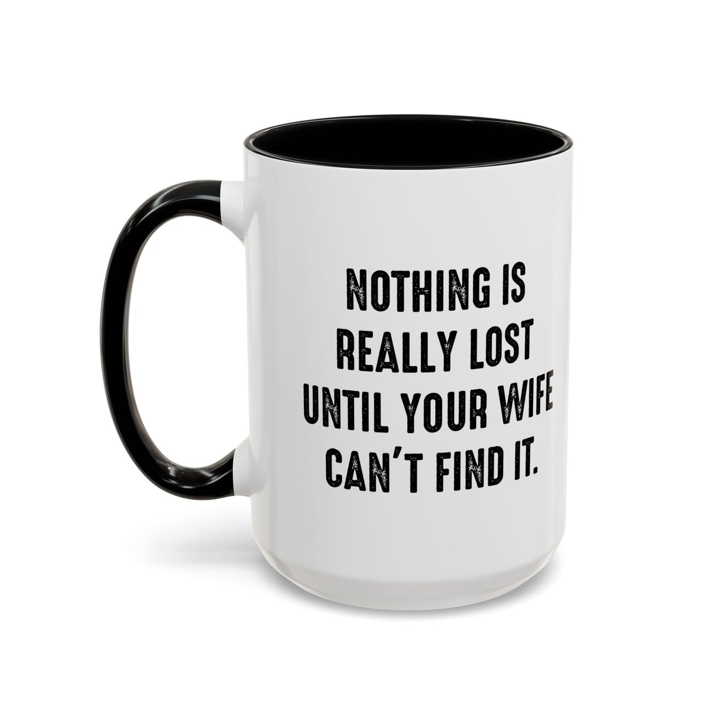 UNTIL YOUR WIFE CAN'T FIND IT Accent BiColor Funny Sarcastic Mug