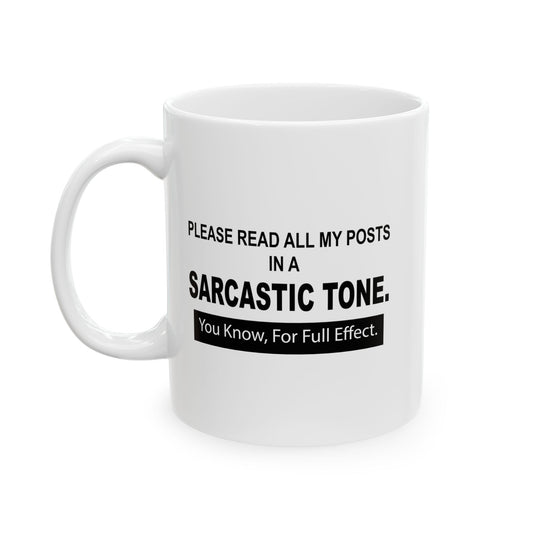 READ IN SARCASTIC TONE FOR FULL EFFECT FUNNY SARCASTIC WHITE MUG